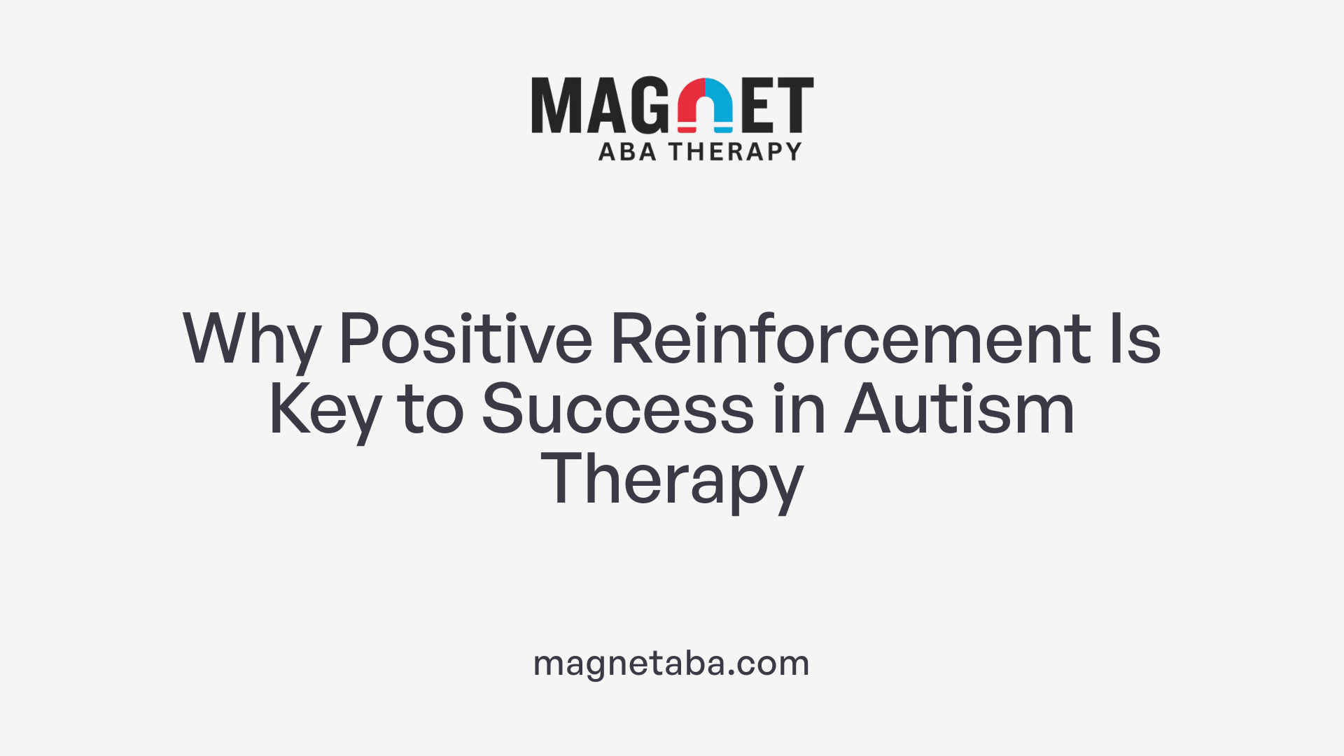 Why Positive Reinforcement Is Key to Success in Autism Therapy