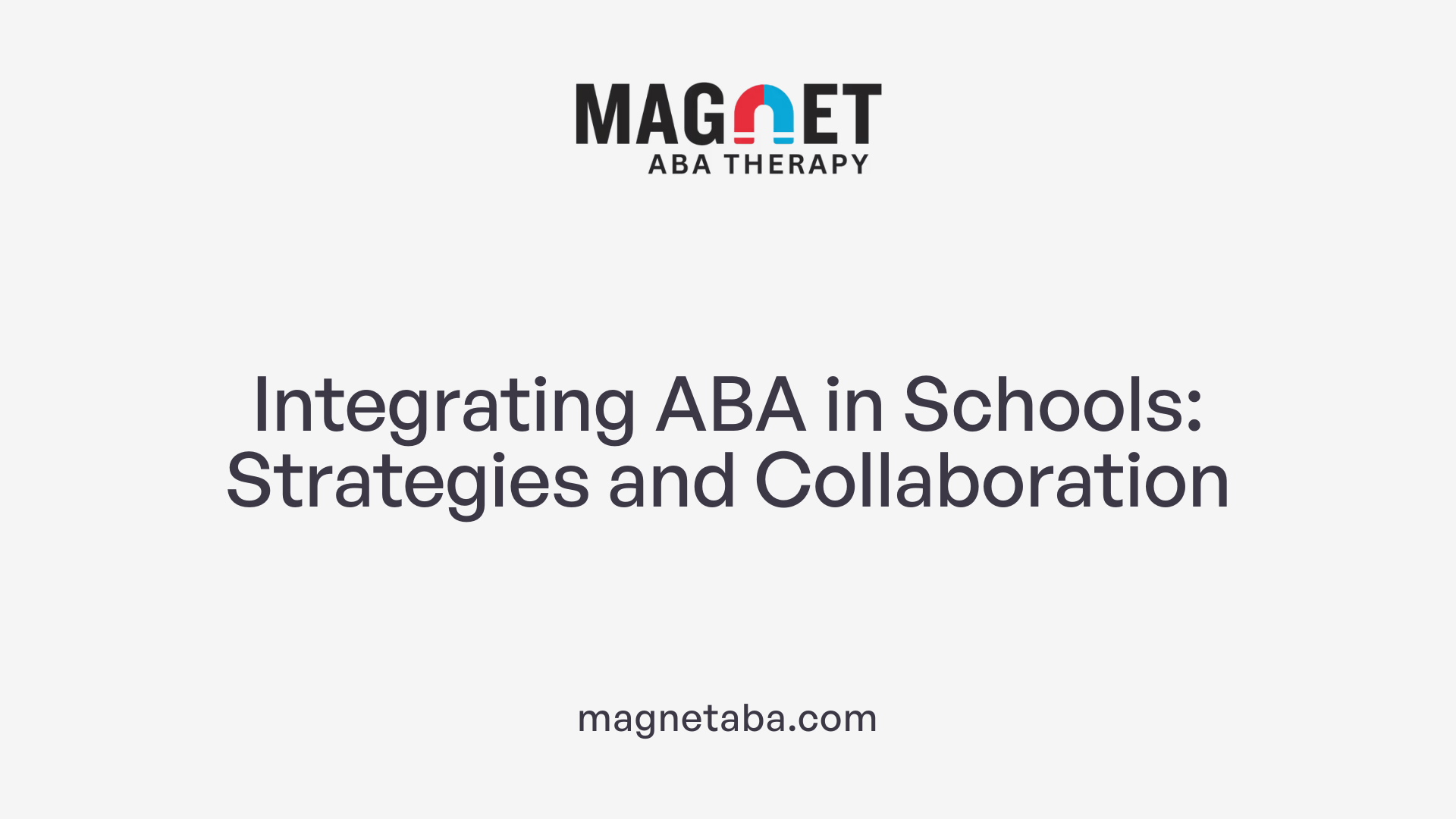 Integrating ABA in Schools: Strategies and Collaboration