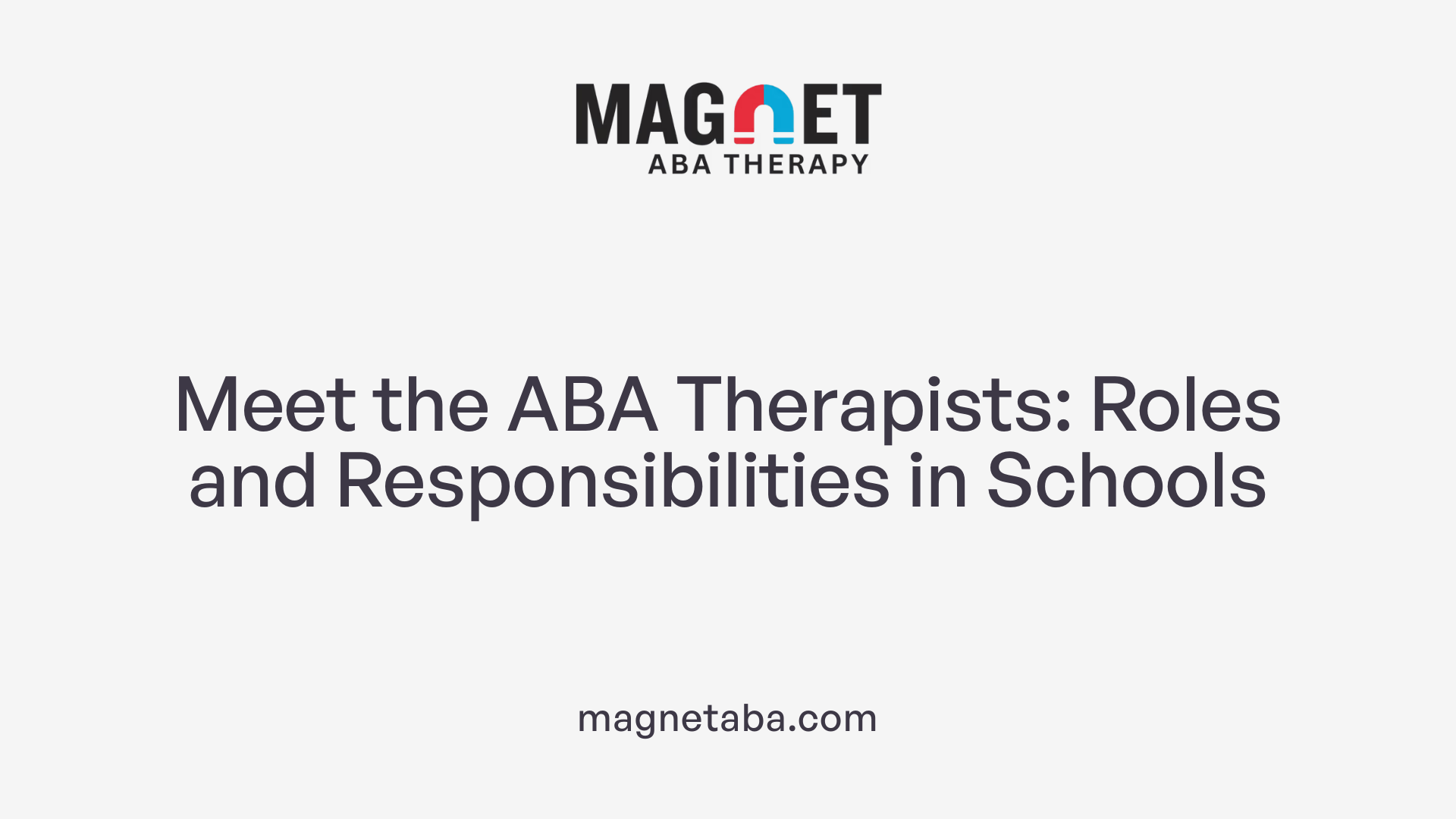 Meet the ABA Therapists: Roles and Responsibilities in Schools