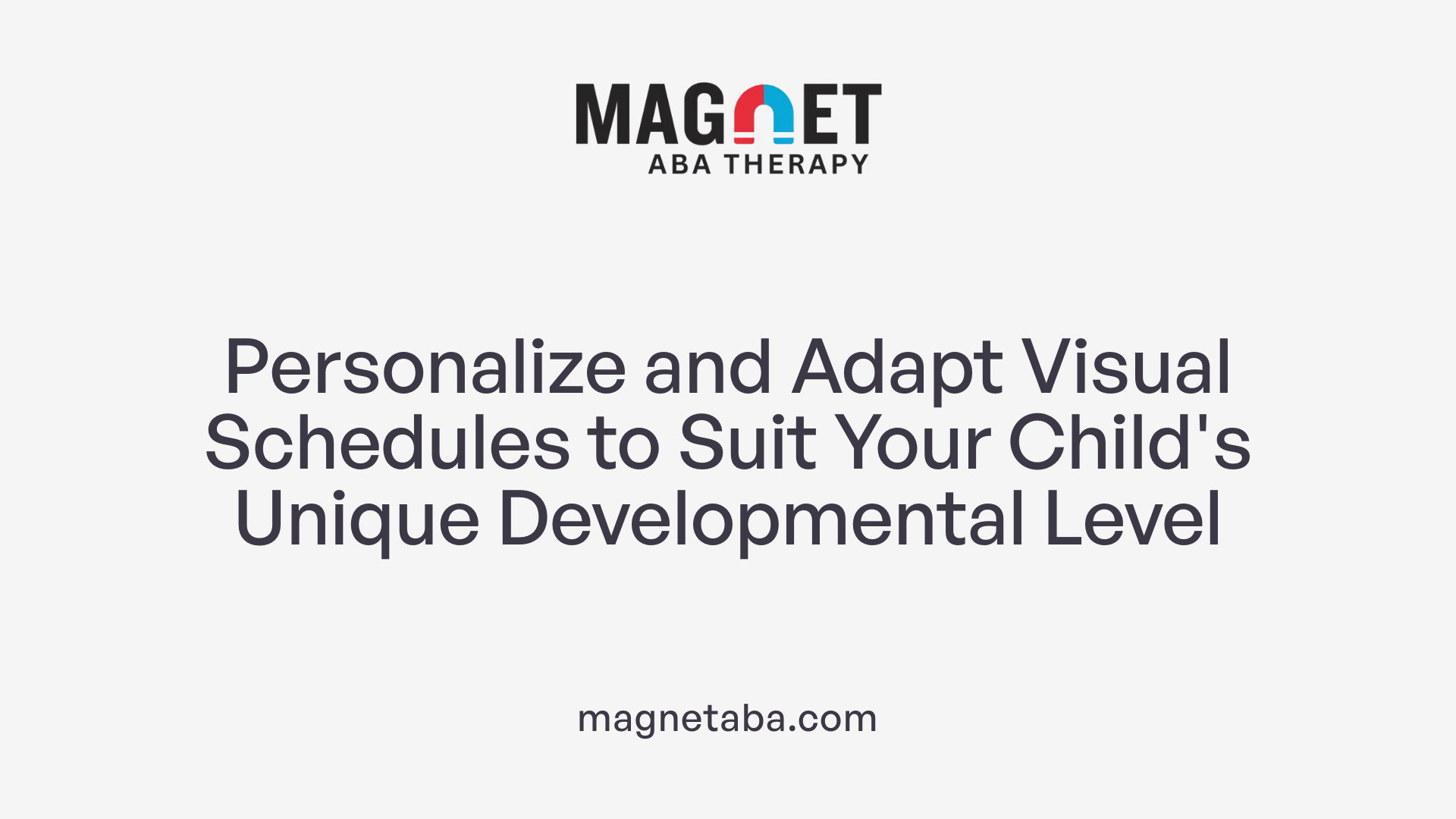 Personalize and Adapt Visual Schedules to Suit Your Child's Unique Developmental Level
