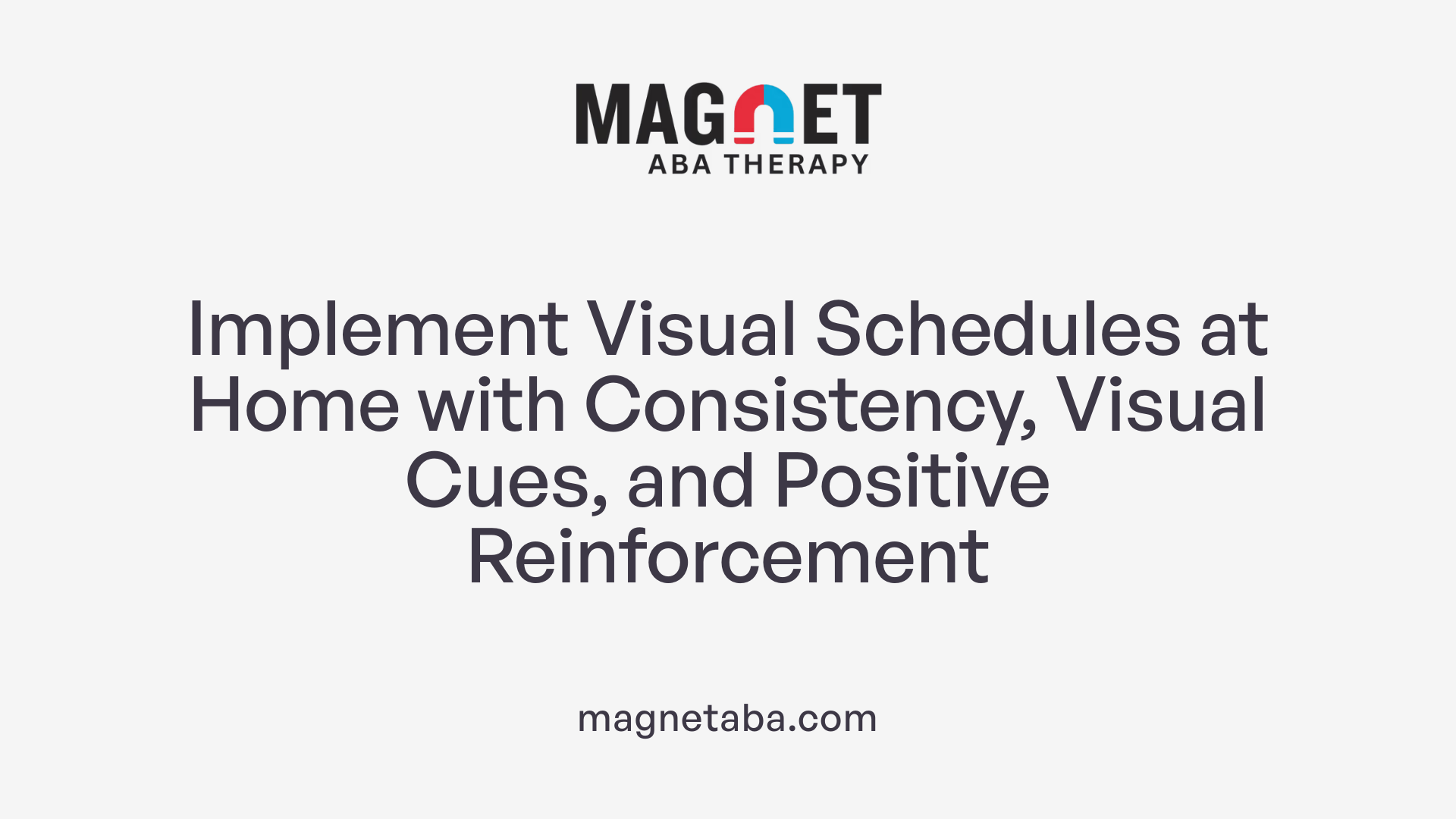 Implement Visual Schedules at Home with Consistency, Visual Cues, and Positive Reinforcement