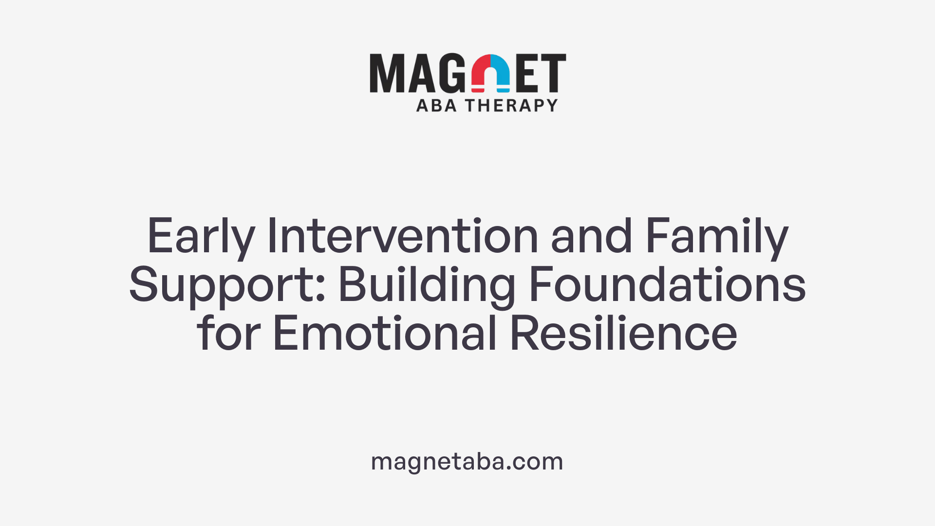 Early Intervention and Family Support: Building Foundations for Emotional Resilience