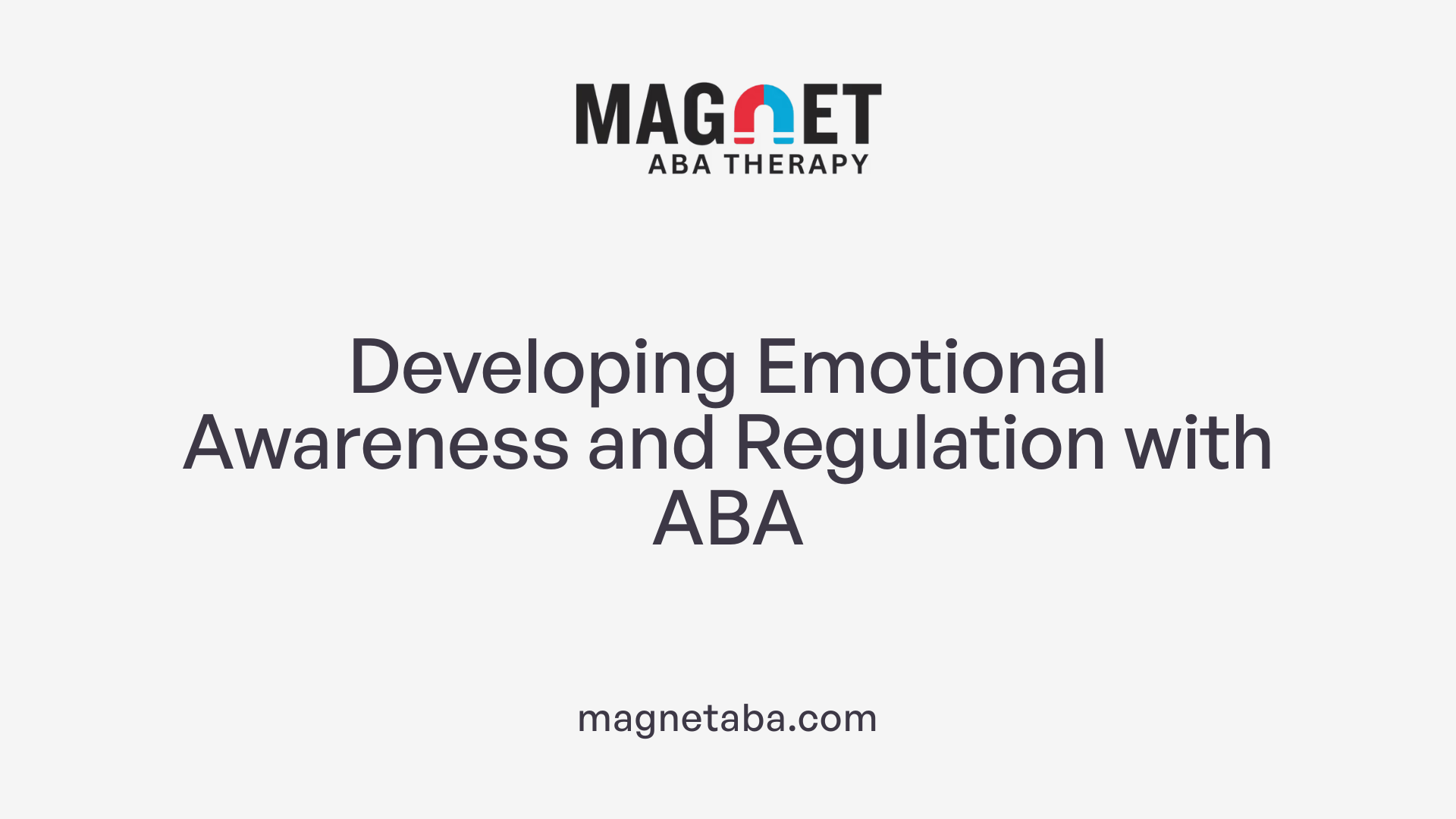Developing Emotional Awareness and Regulation with ABA