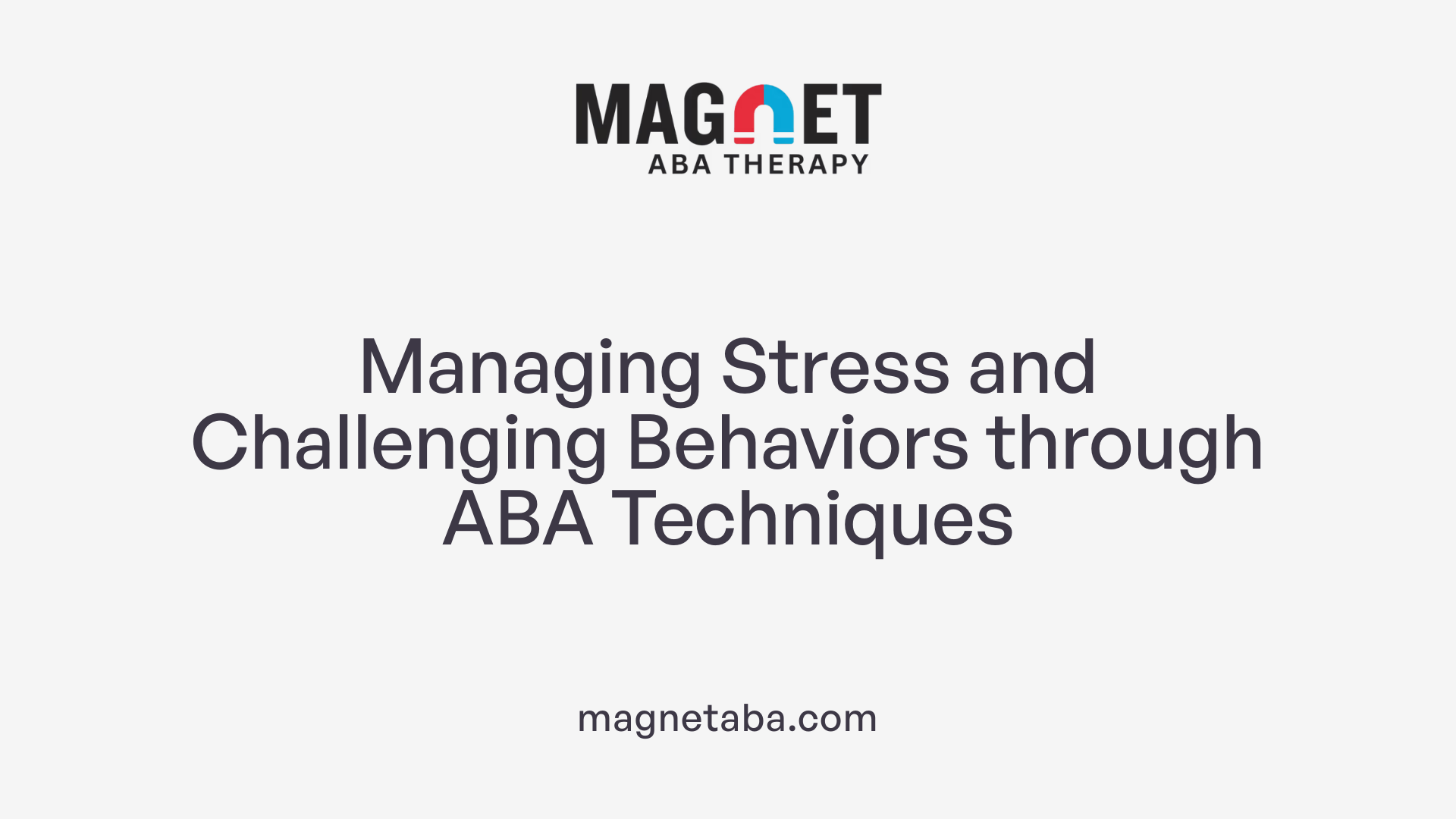 Managing Stress and Challenging Behaviors through ABA Techniques