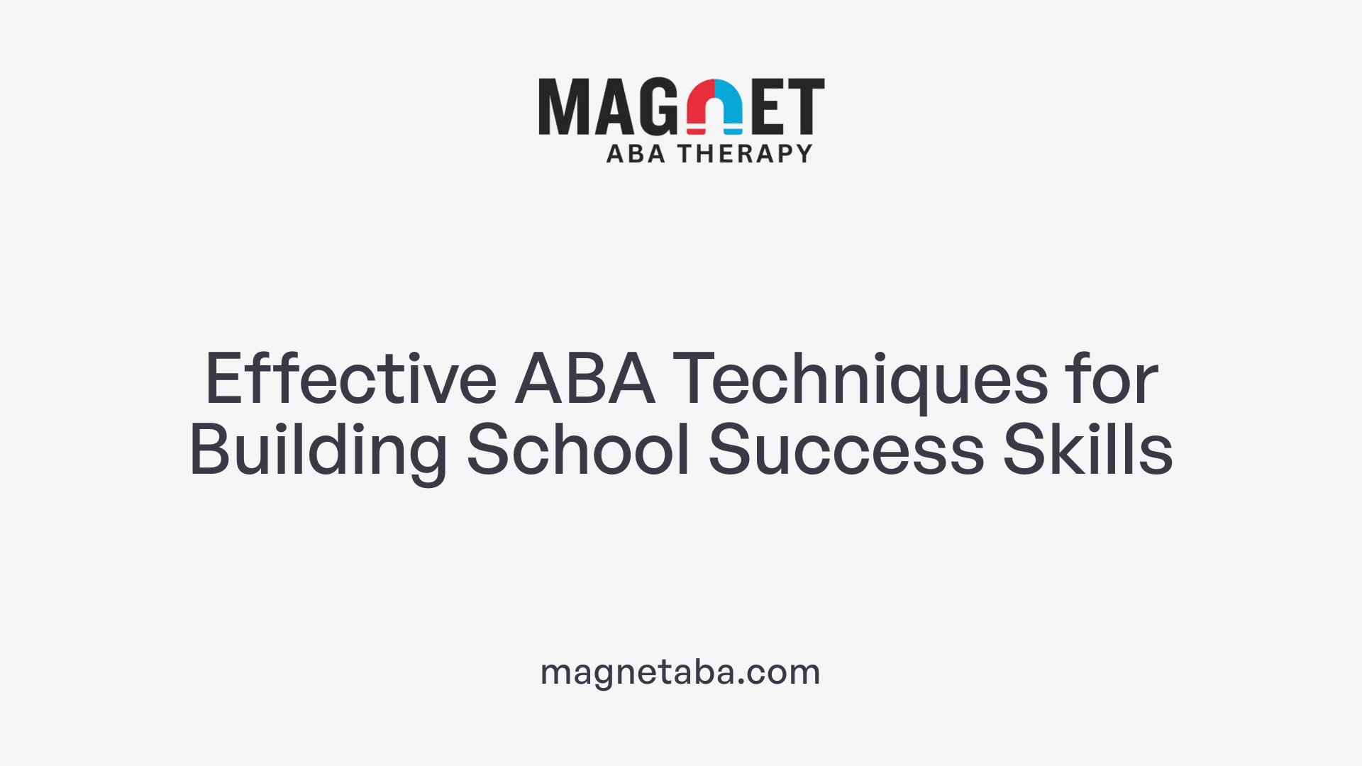 Effective ABA Techniques for Building School Success Skills