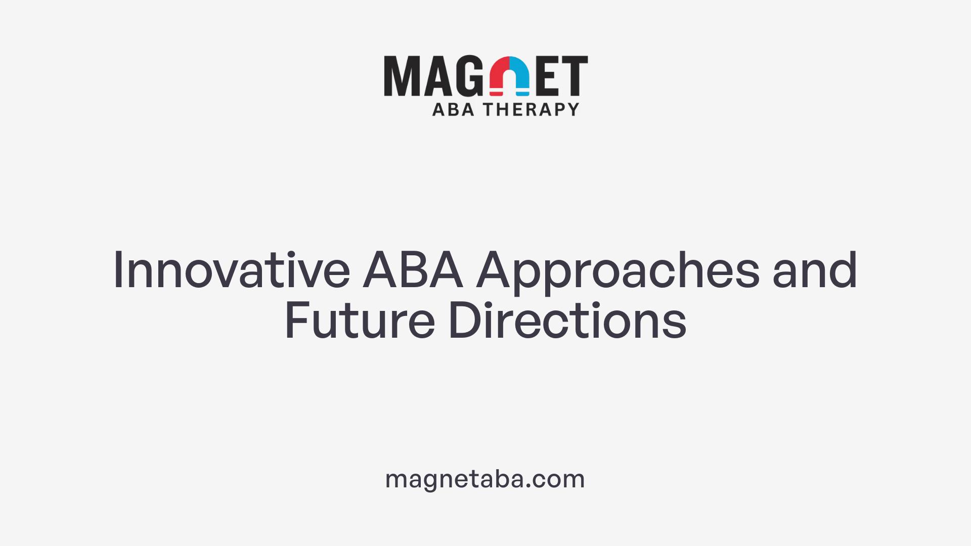 Innovative ABA Approaches and Future Directions