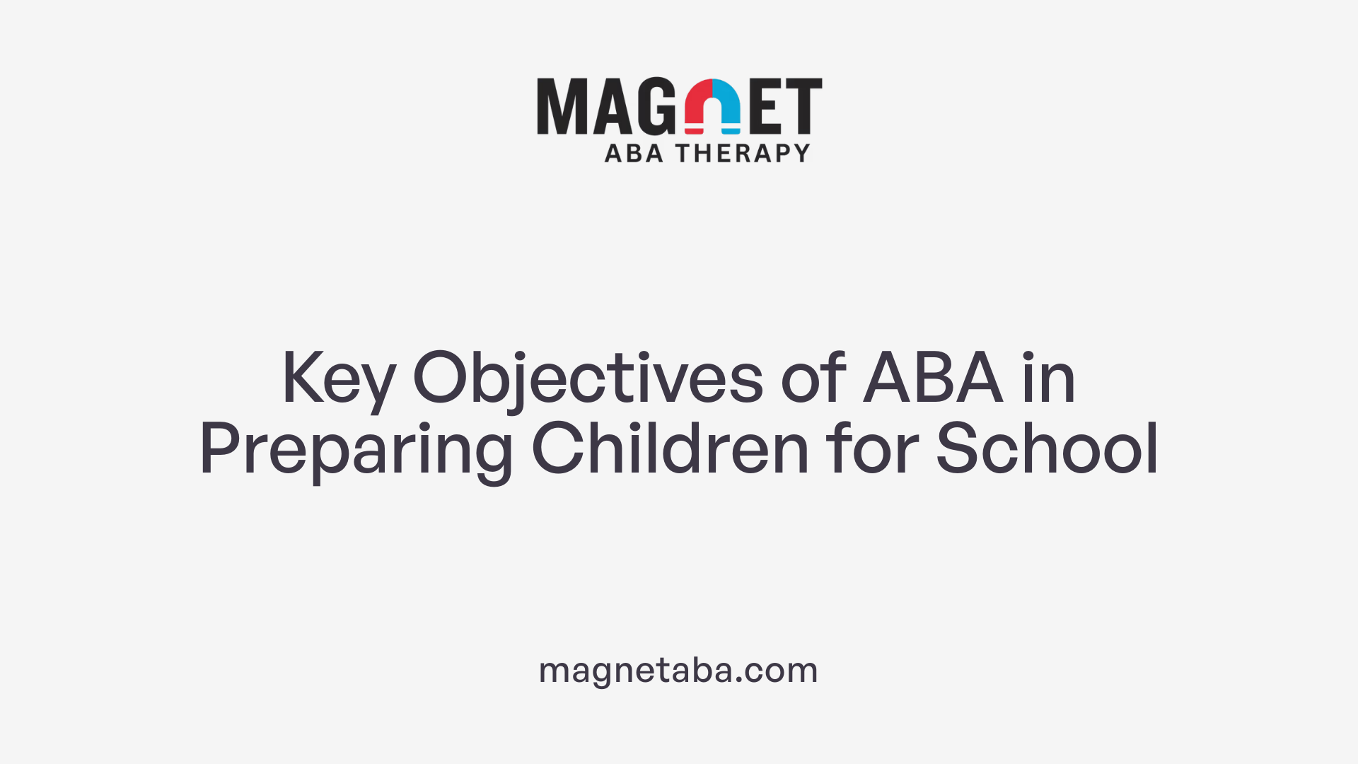 Key Objectives of ABA in Preparing Children for School