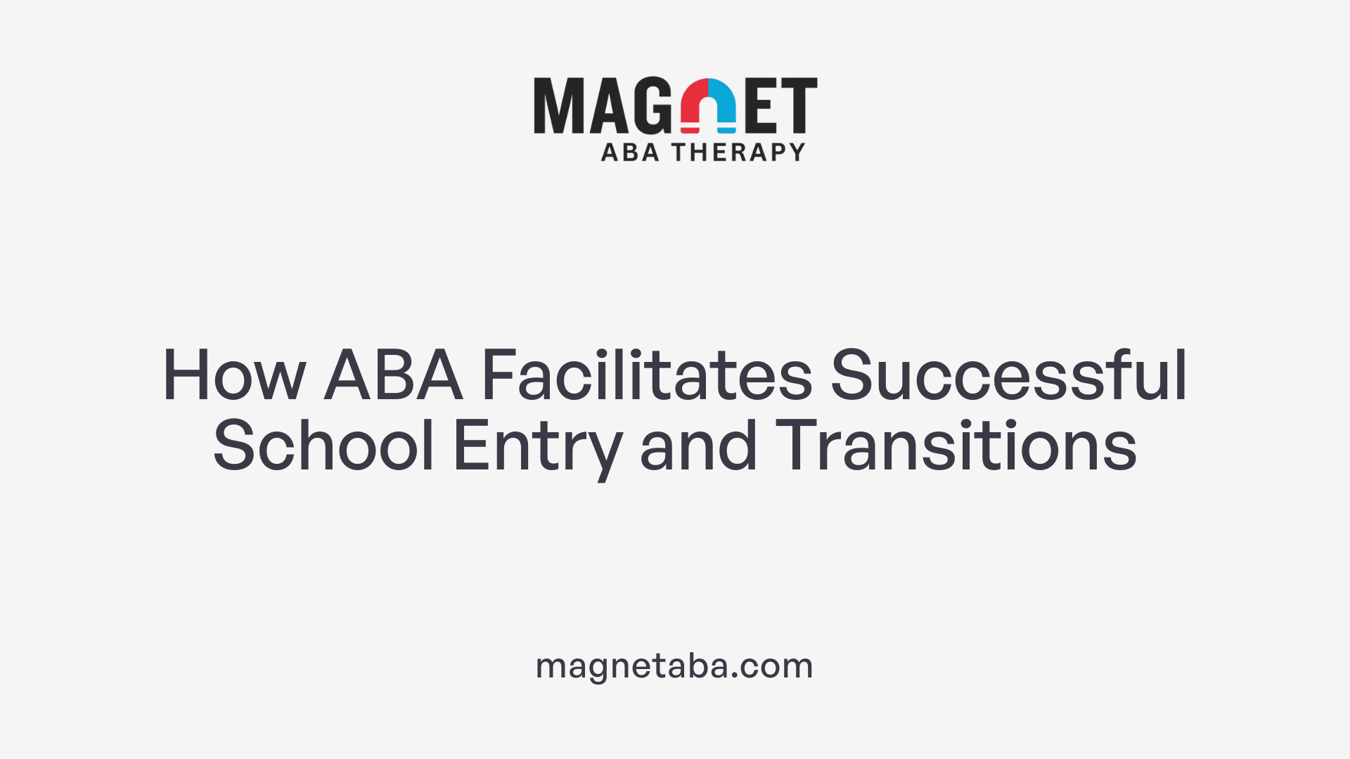 How ABA Facilitates Successful School Entry and Transitions