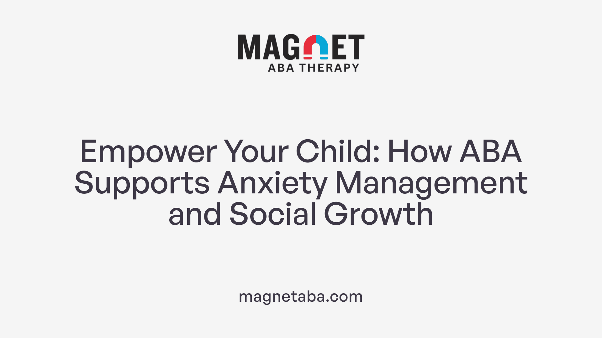 Empower Your Child: How ABA Supports Anxiety Management and Social Growth