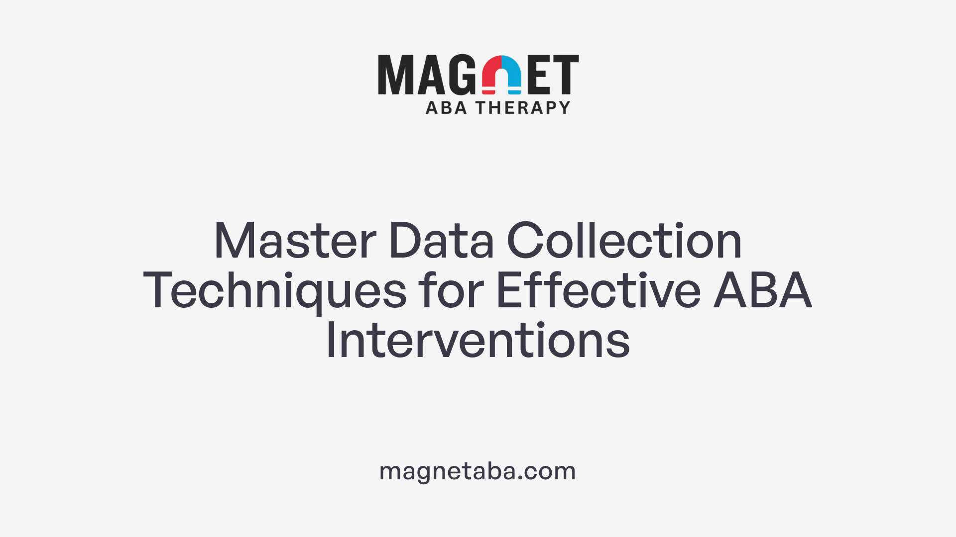 Master Data Collection Techniques for Effective ABA Interventions