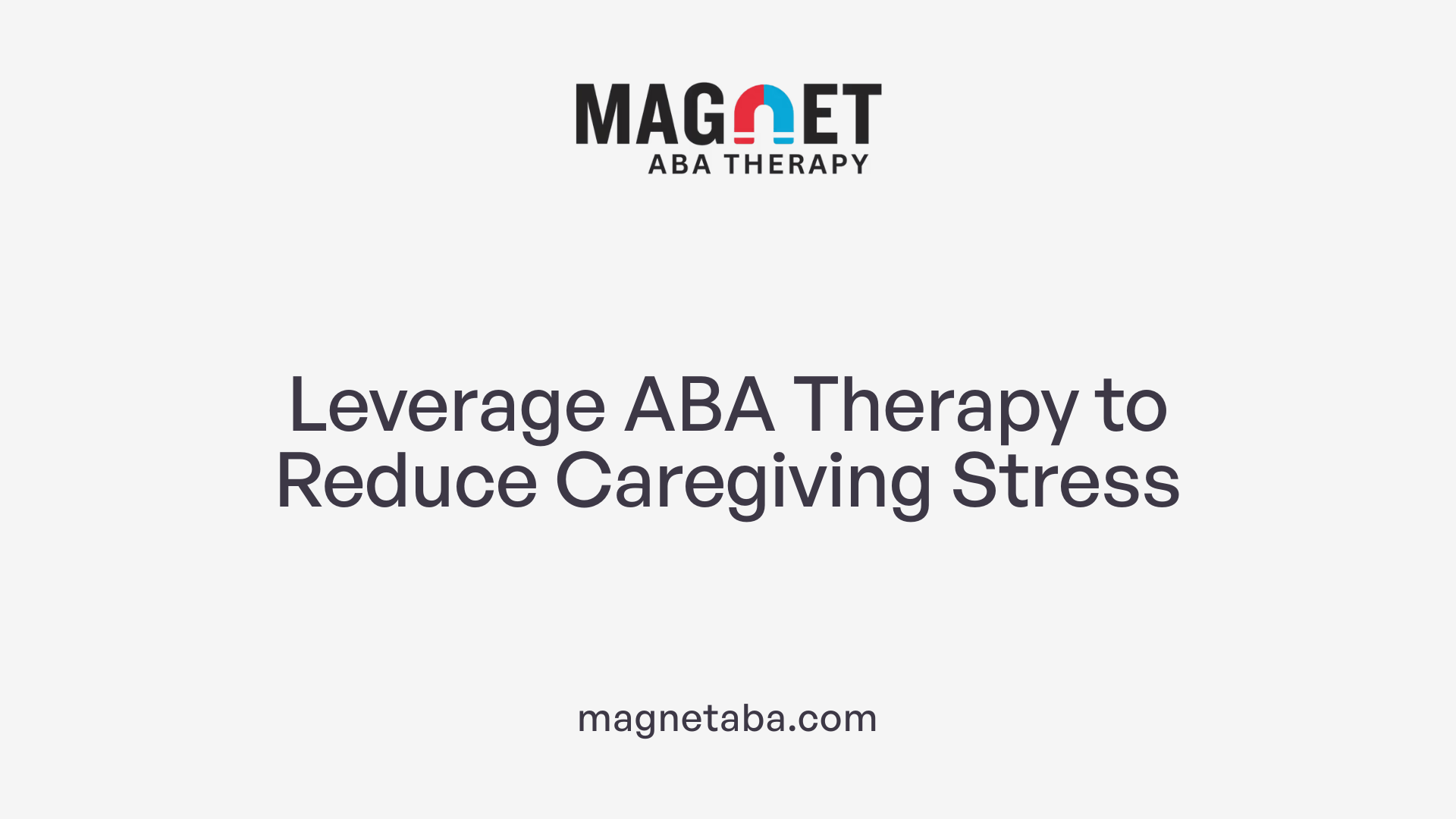 Leverage ABA Therapy to Reduce Caregiving Stress