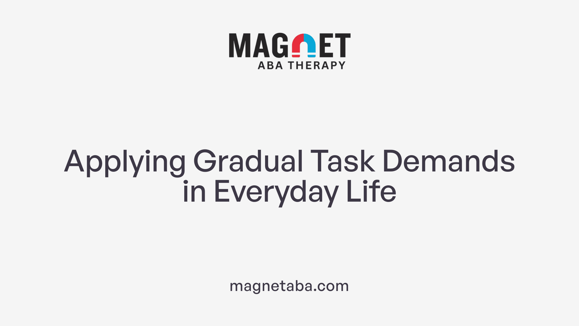 Applying Gradual Task Demands in Everyday Life