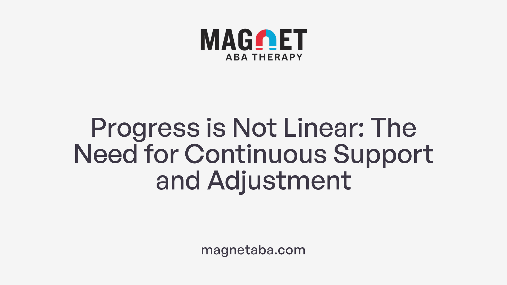Progress is Not Linear: The Need for Continuous Support and Adjustment