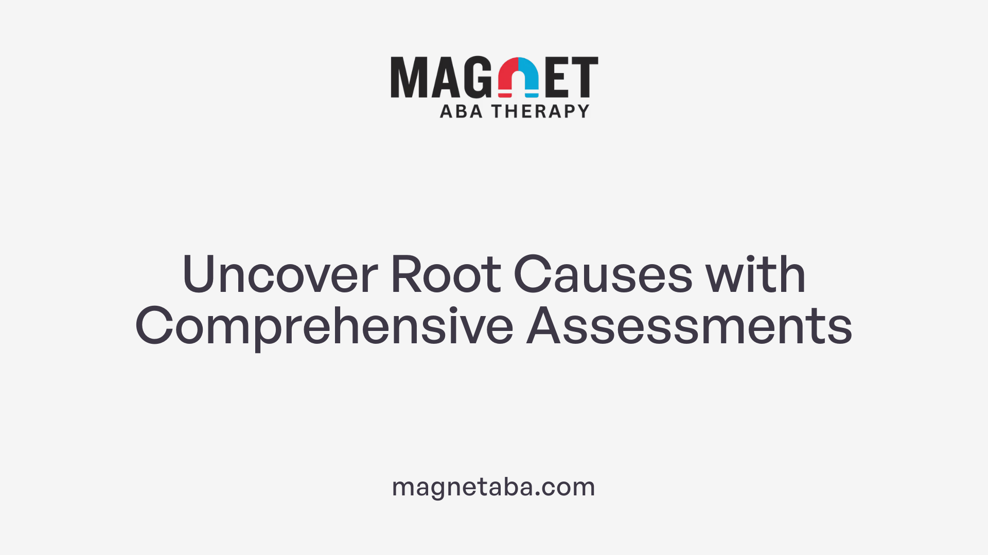 Uncover Root Causes with Comprehensive Assessments