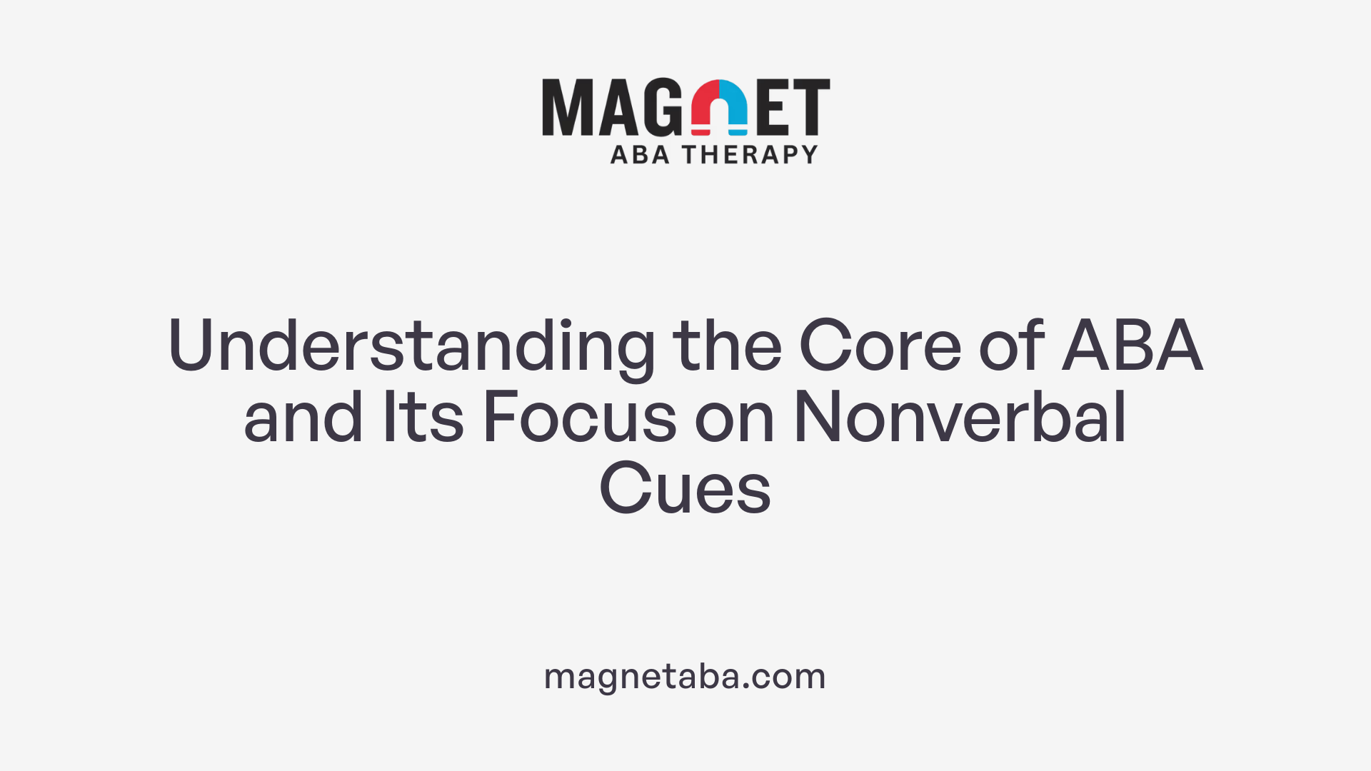 Understanding the Core of ABA and Its Focus on Nonverbal Cues