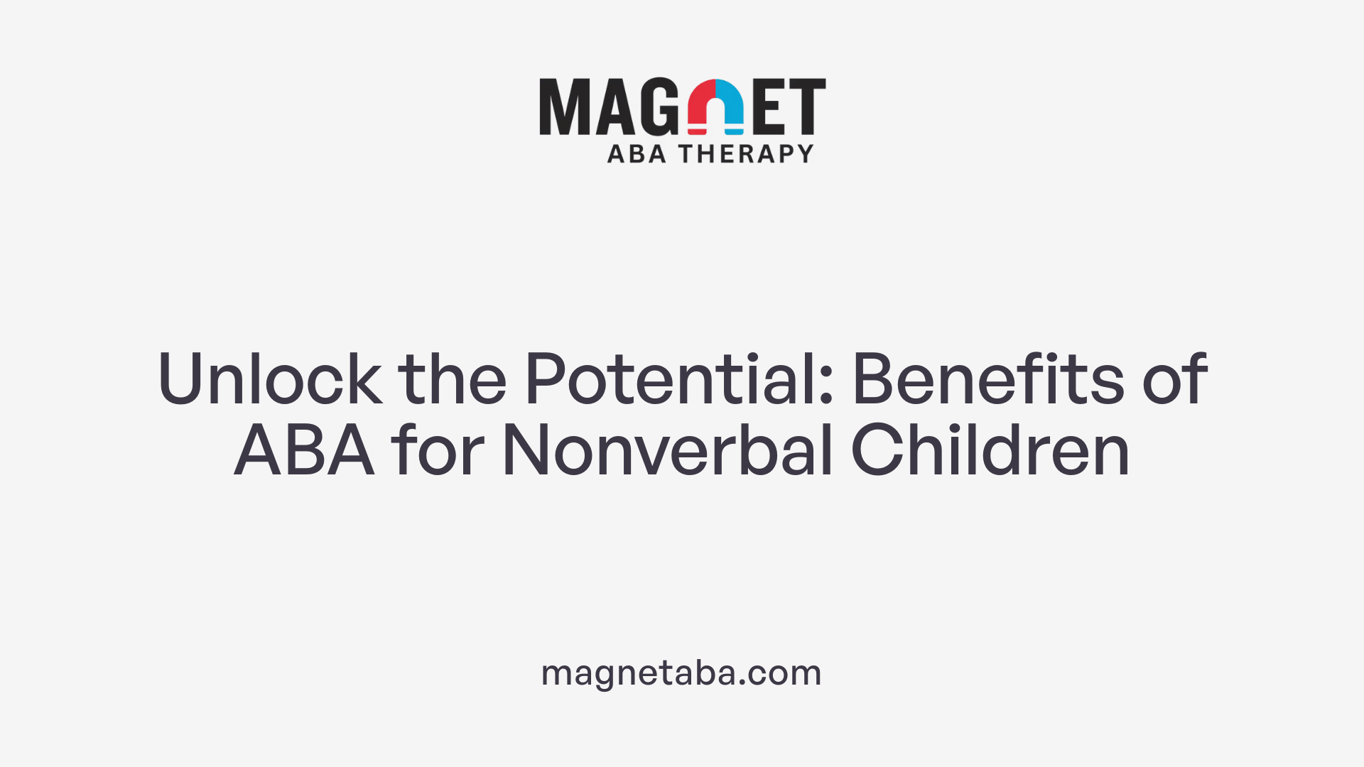 Unlock the Potential: Benefits of ABA for Nonverbal Children