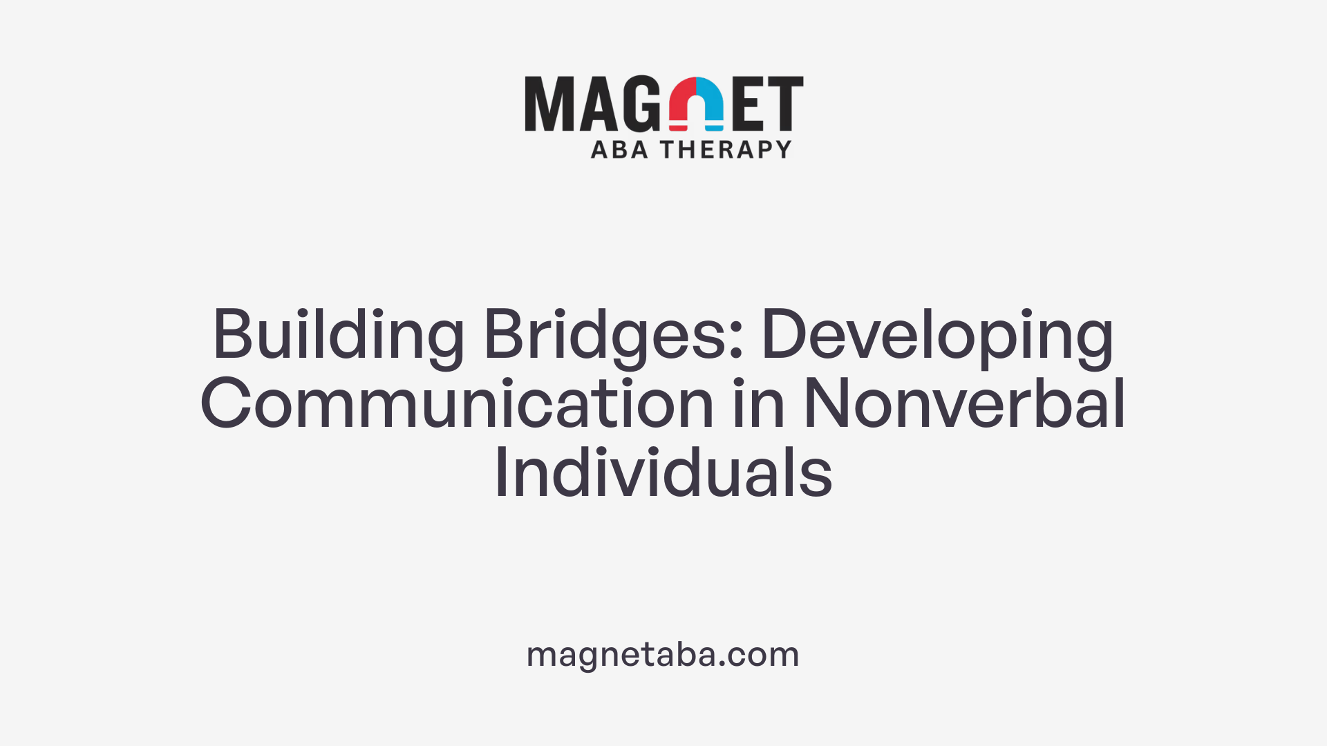 Building Bridges: Developing Communication in Nonverbal Individuals