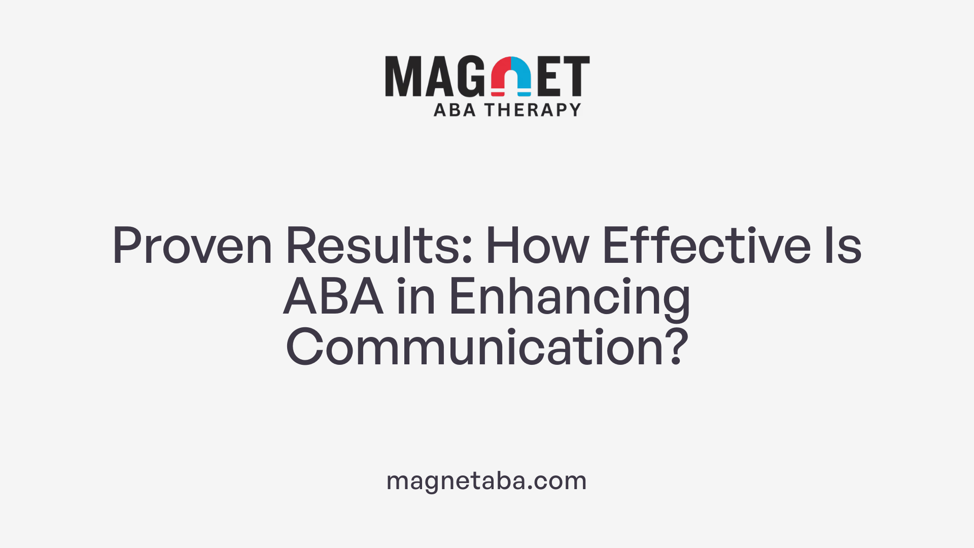 Proven Results: How Effective Is ABA in Enhancing Communication?