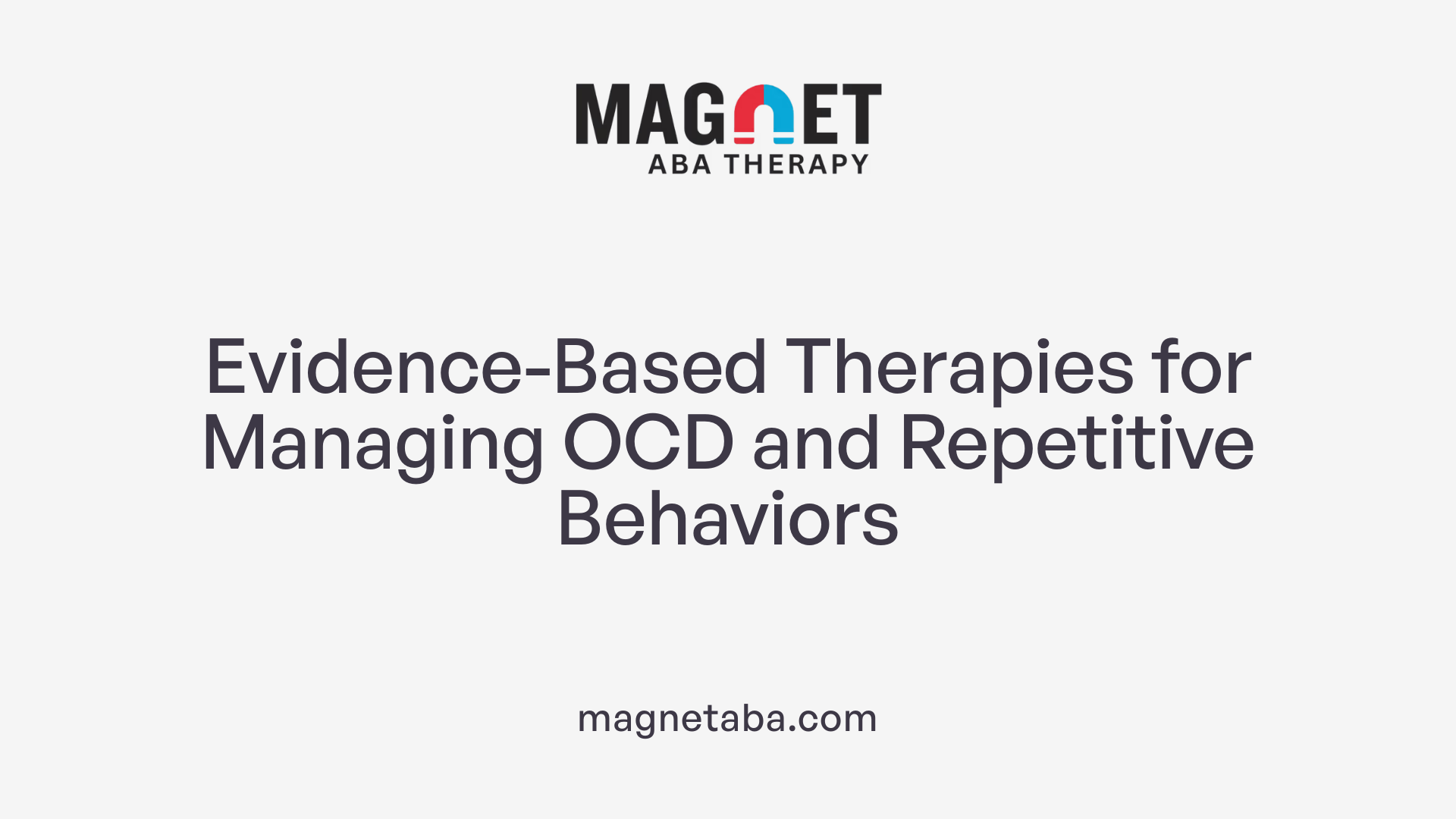 Evidence-Based Therapies for Managing OCD and Repetitive Behaviors