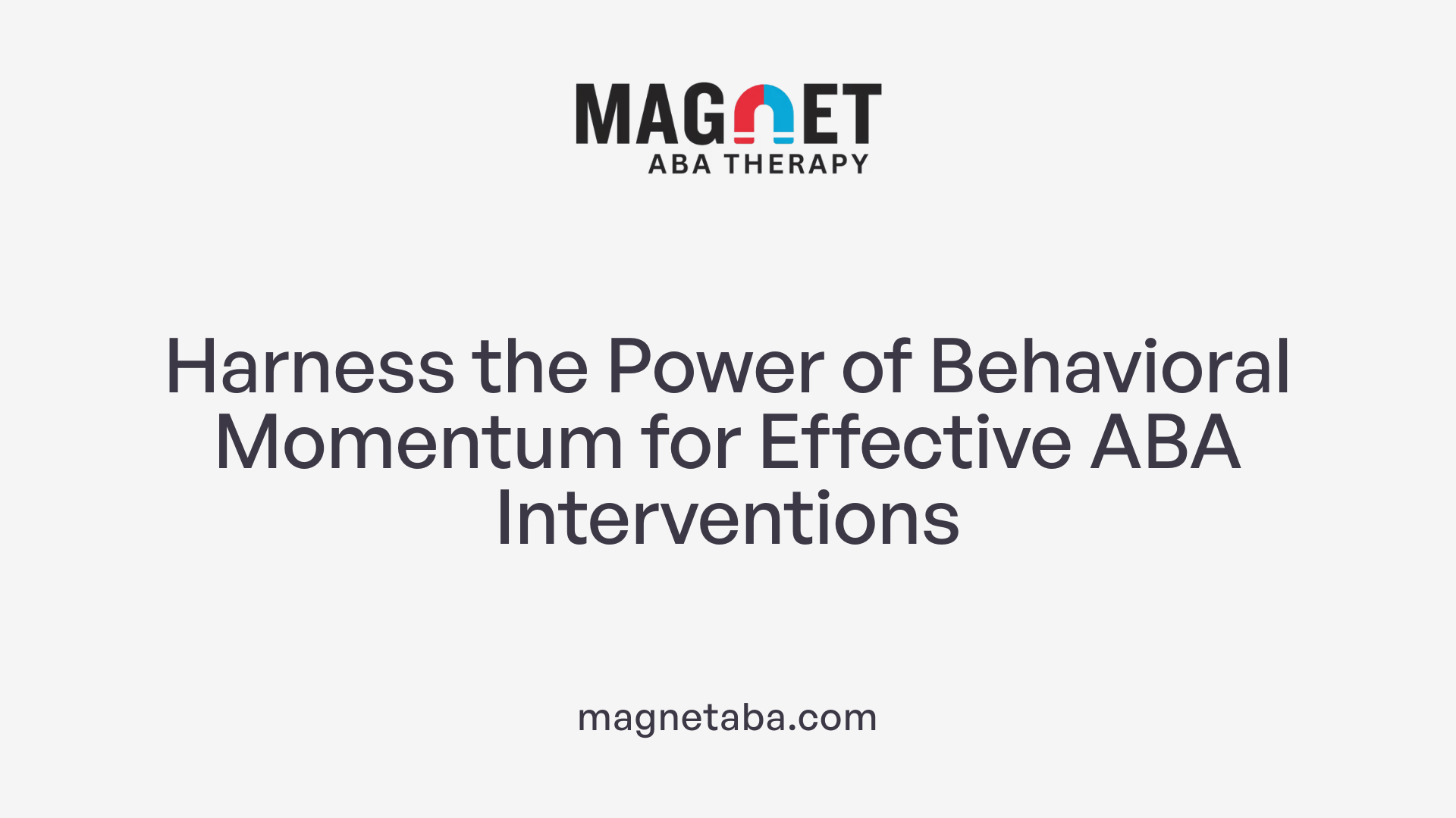 Harness the Power of Behavioral Momentum for Effective ABA Interventions