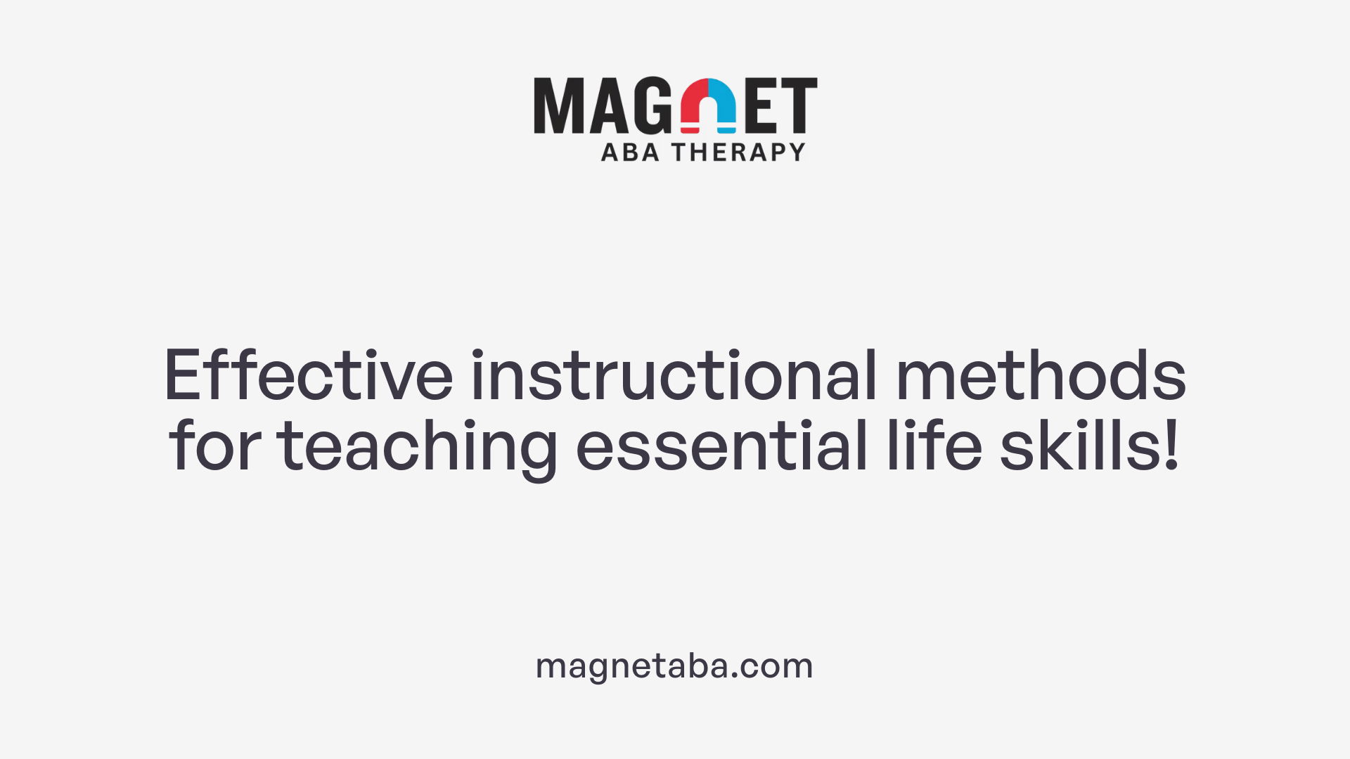 Effective instructional methods for teaching essential life skills!