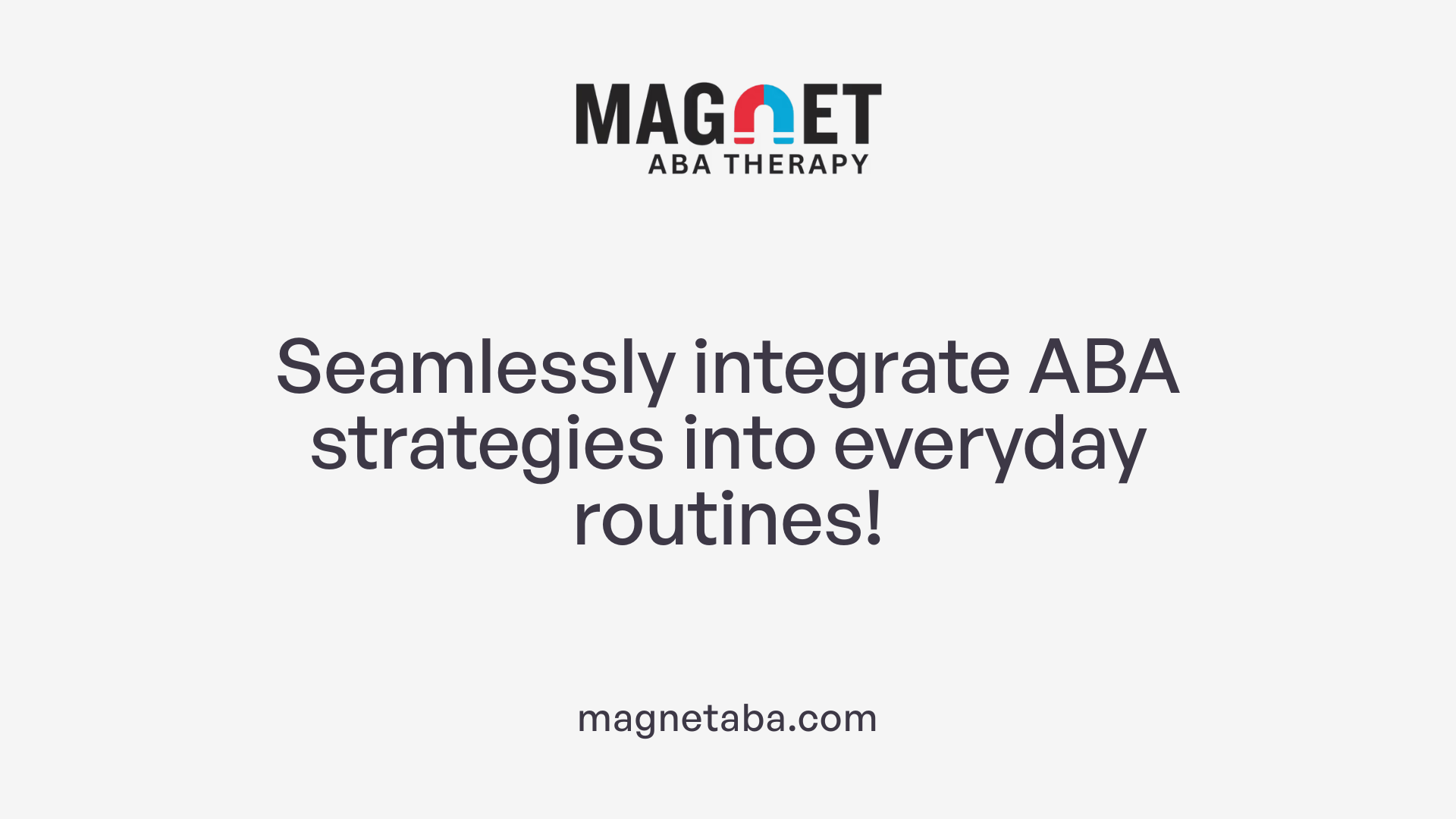 Seamlessly integrate ABA strategies into everyday routines!