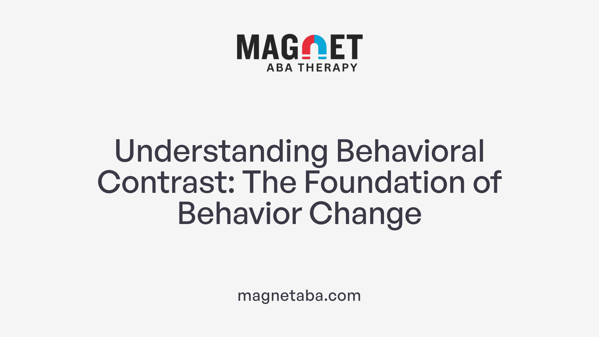 Understanding Behavioral Contrast: The Foundation of Behavior Change