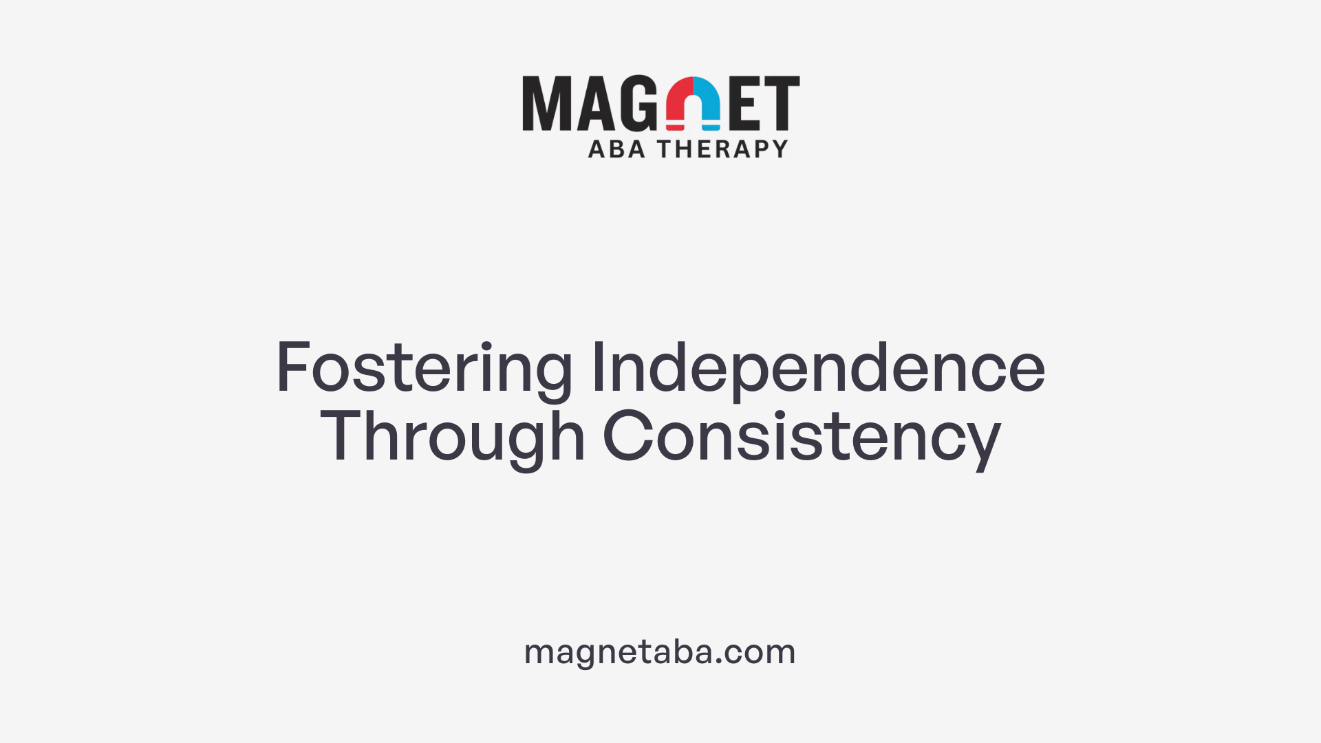 Fostering Independence Through Consistency