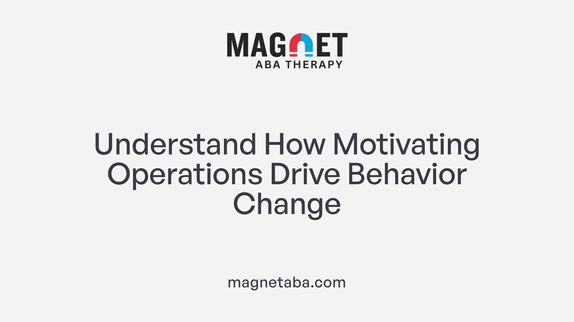 Understand How Motivating Operations Drive Behavior Change