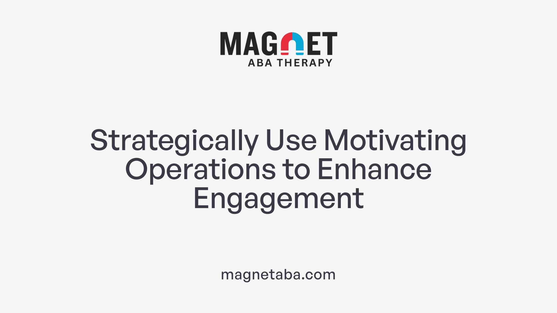 Strategically Use Motivating Operations to Enhance Engagement