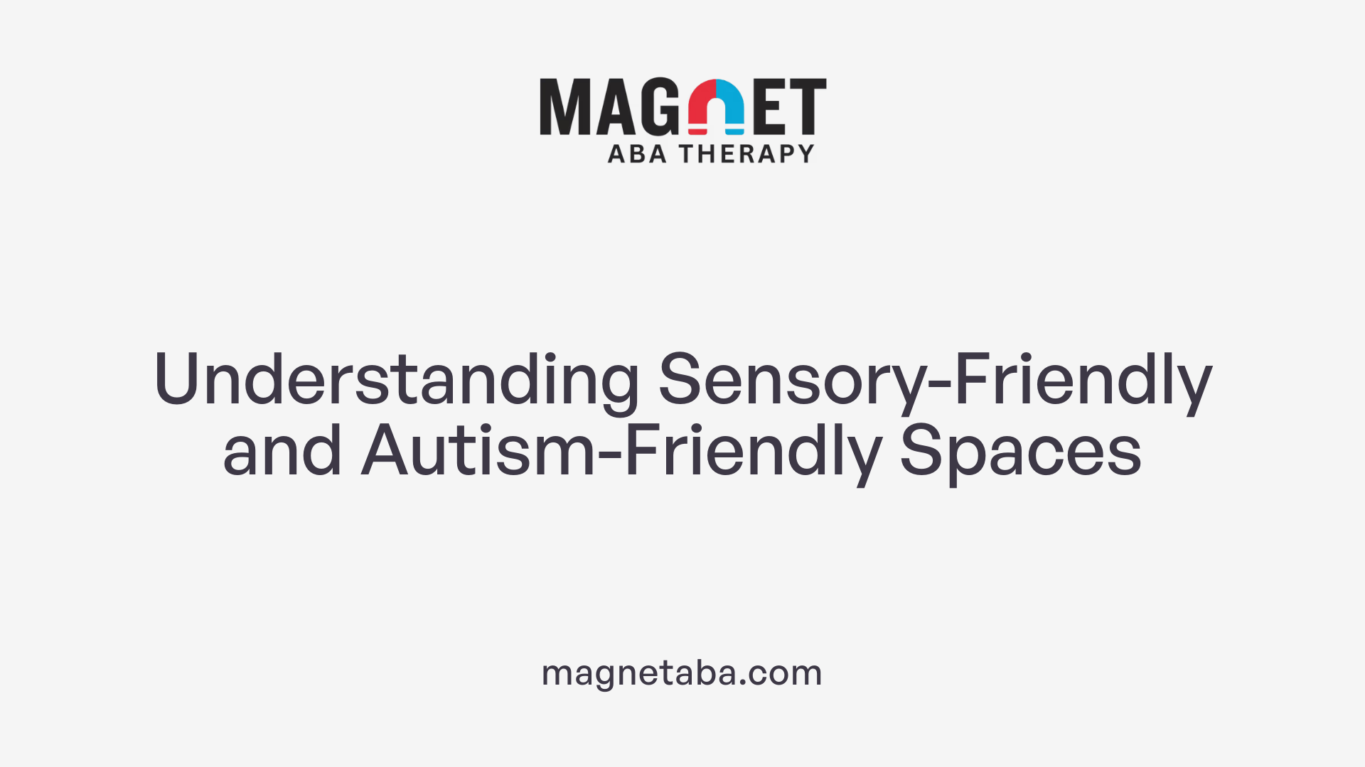 Understanding Sensory-Friendly and Autism-Friendly Spaces