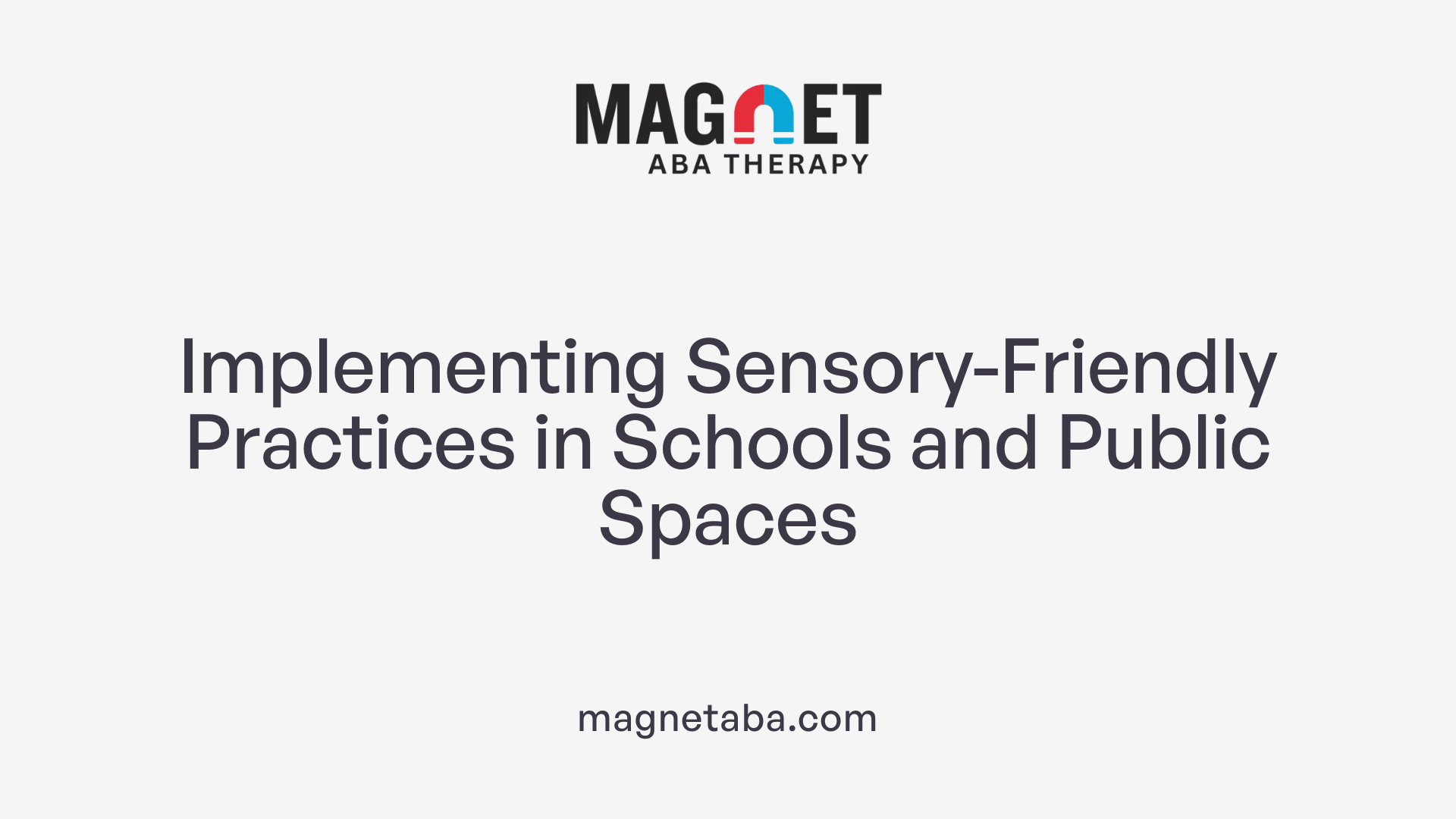 Implementing Sensory-Friendly Practices in Schools and Public Spaces