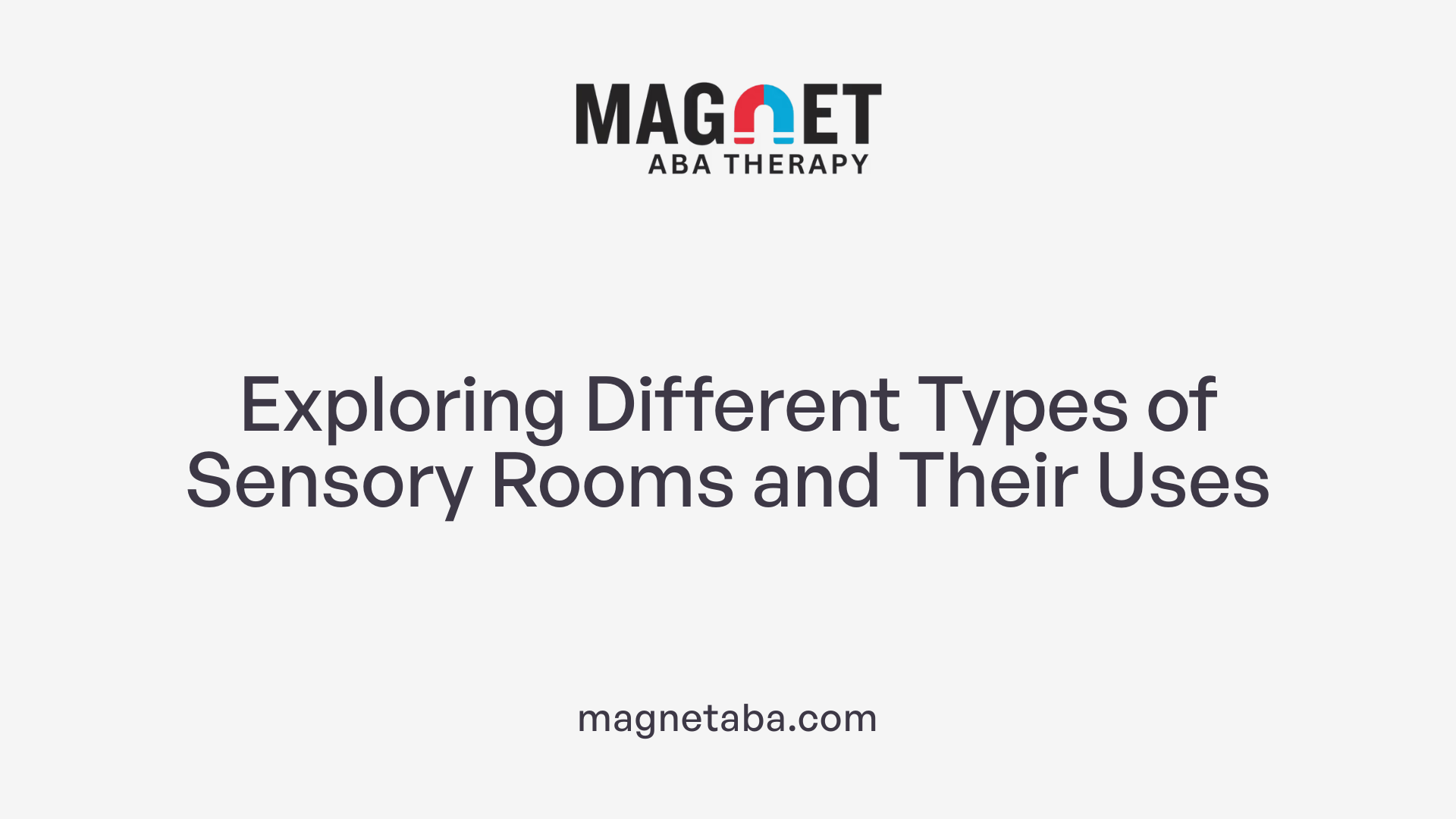 Exploring Different Types of Sensory Rooms and Their Uses
