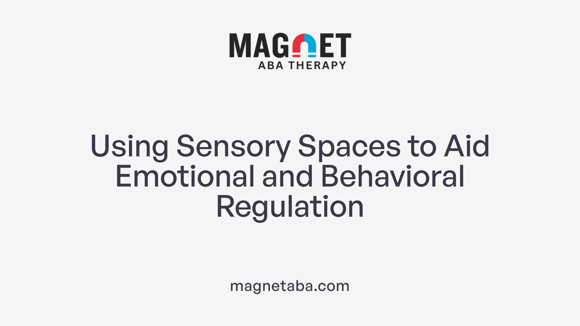 Using Sensory Spaces to Aid Emotional and Behavioral Regulation