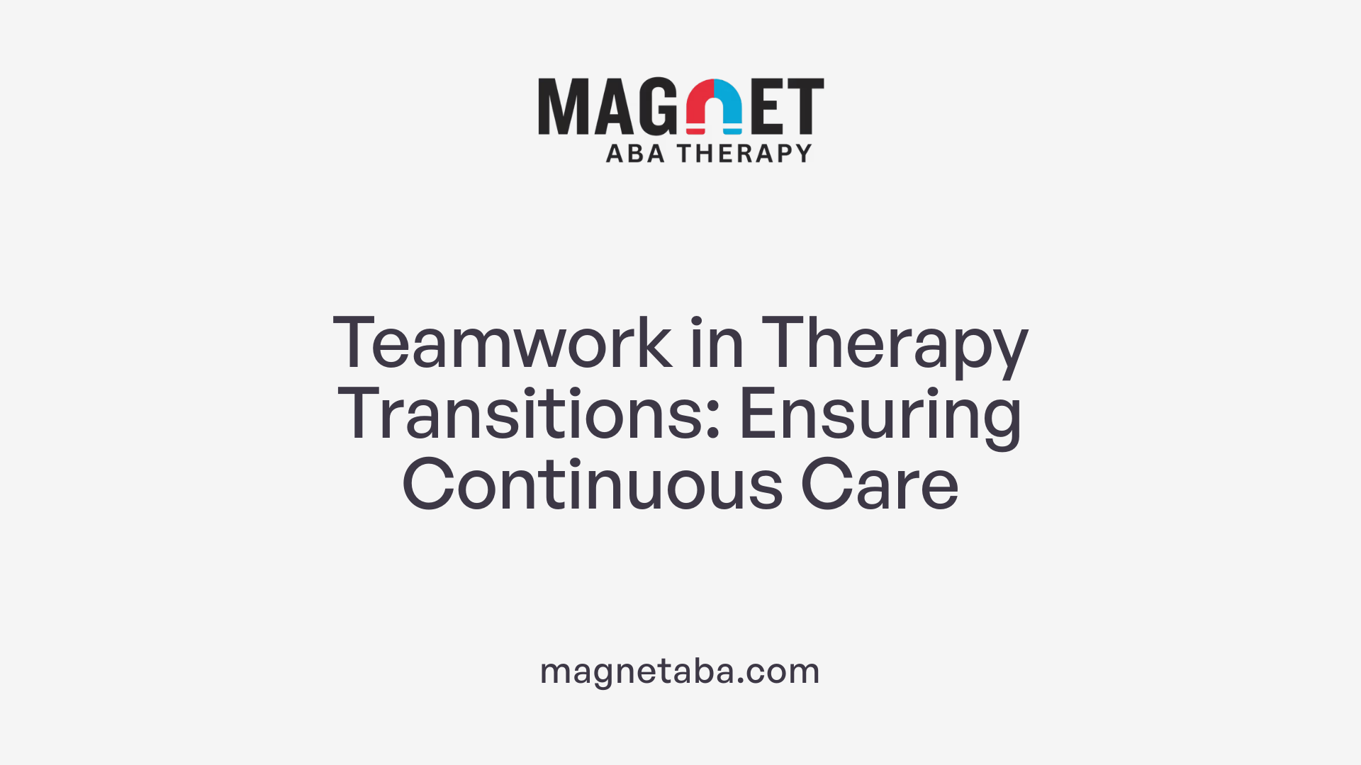 Teamwork in Therapy Transitions: Ensuring Continuous Care