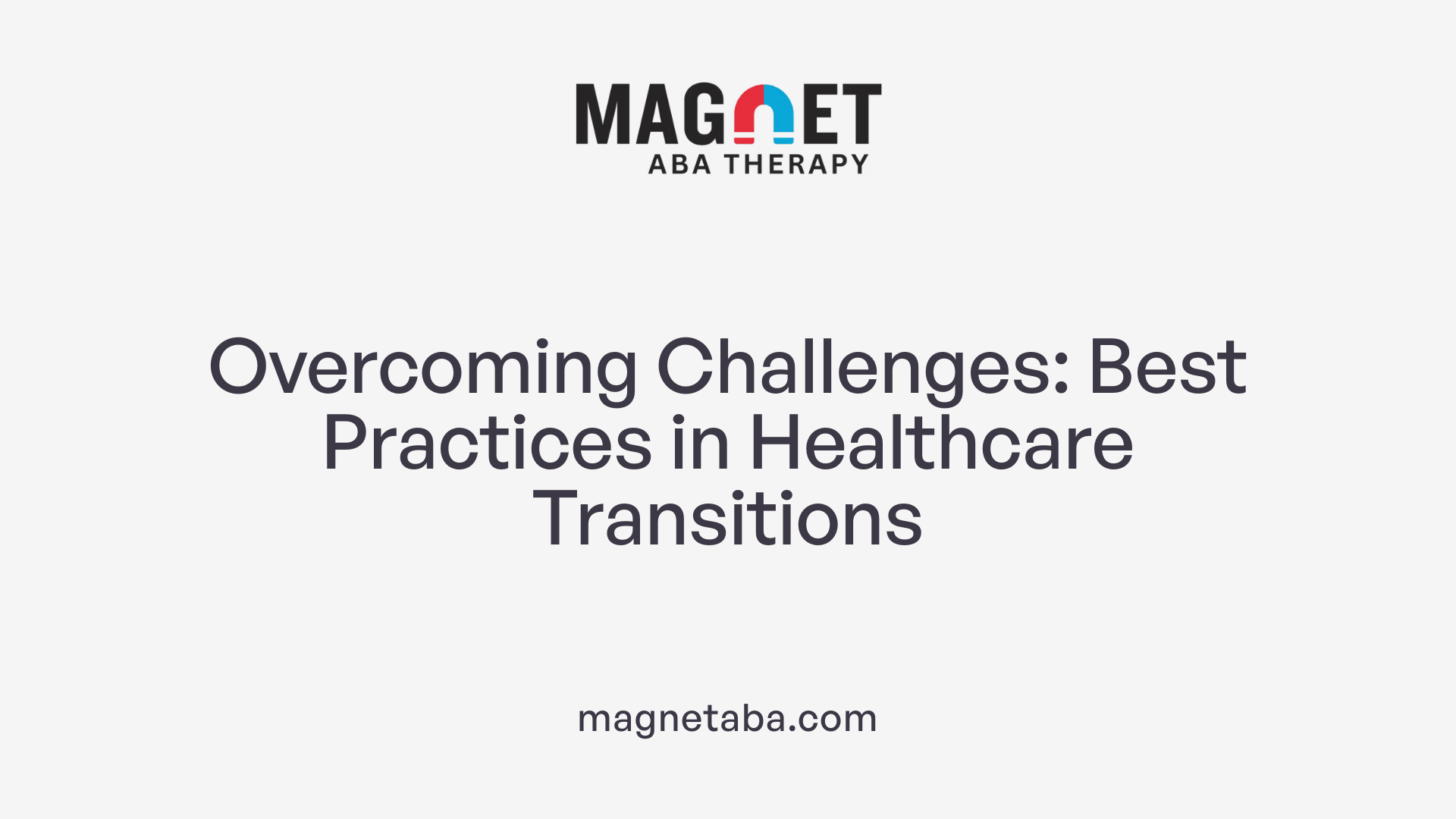 Overcoming Challenges: Best Practices in Healthcare Transitions