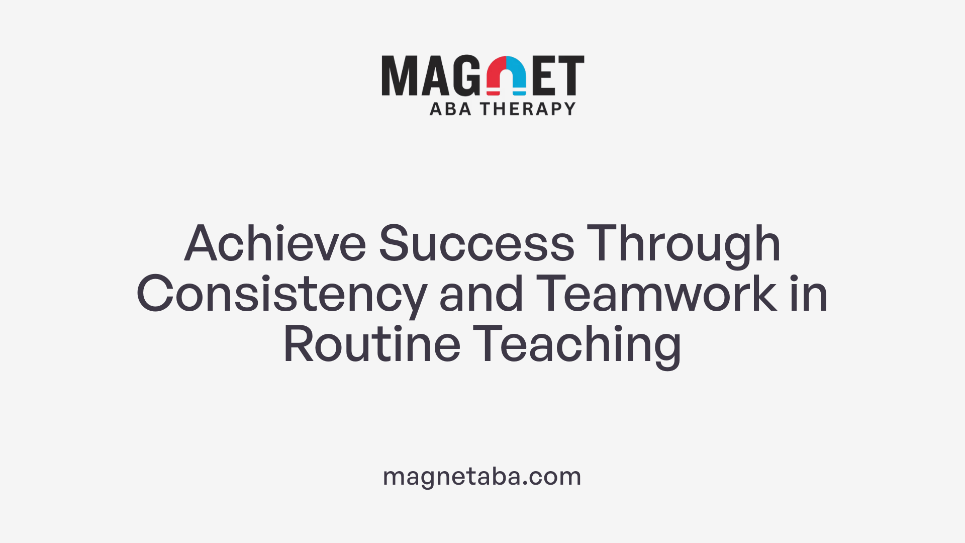 Achieve Success Through Consistency and Teamwork in Routine Teaching