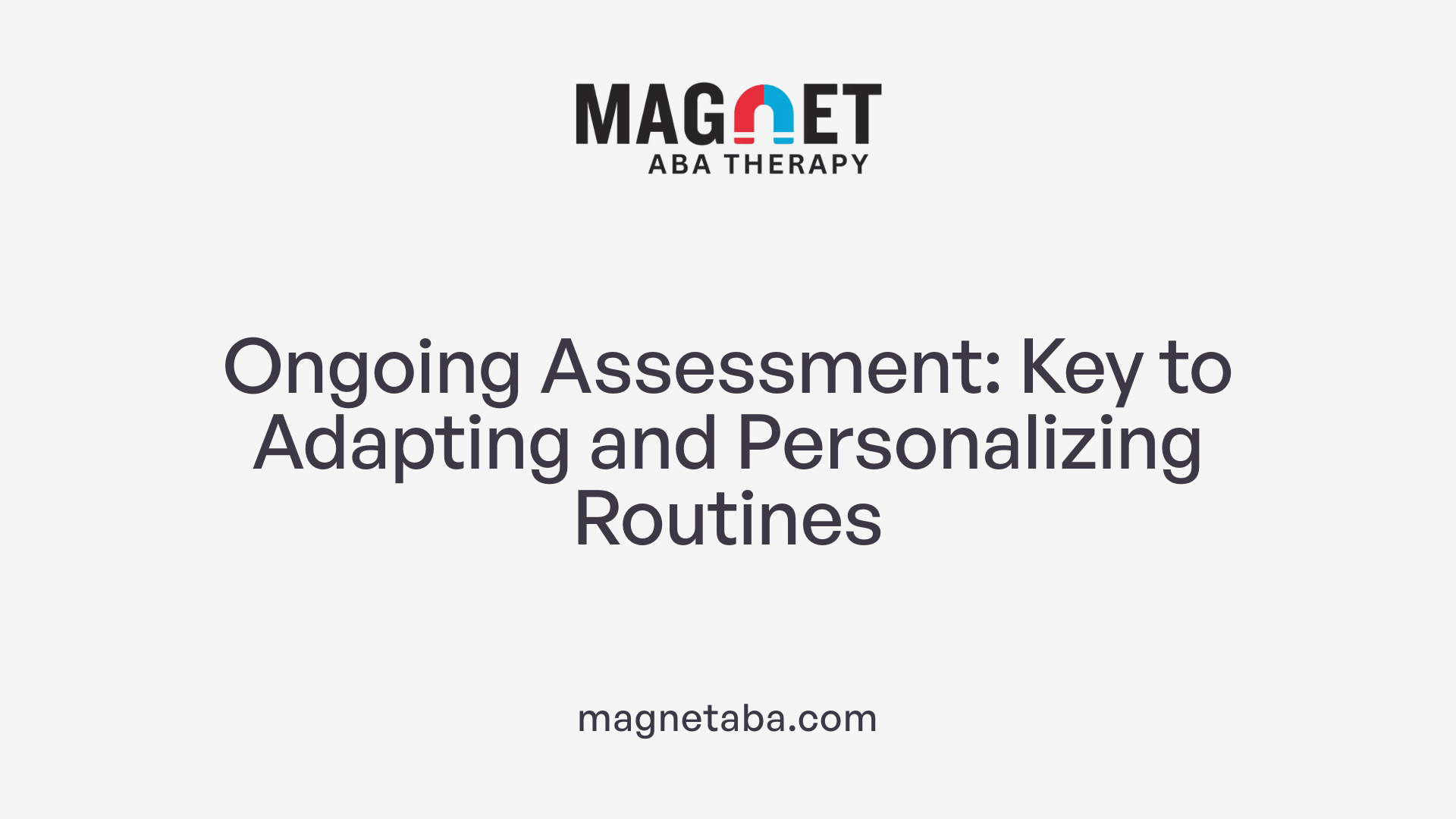 Ongoing Assessment: Key to Adapting and Personalizing Routines