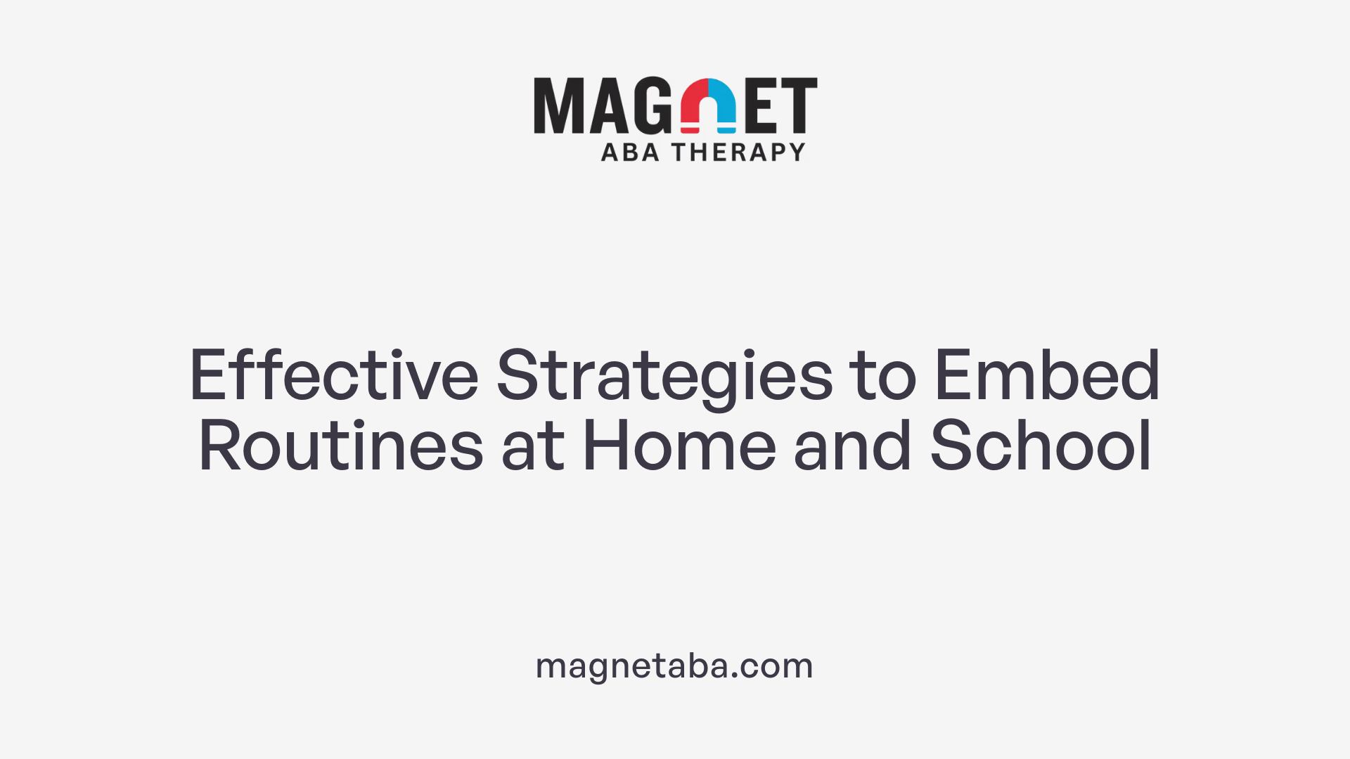 Effective Strategies to Embed Routines at Home and School
