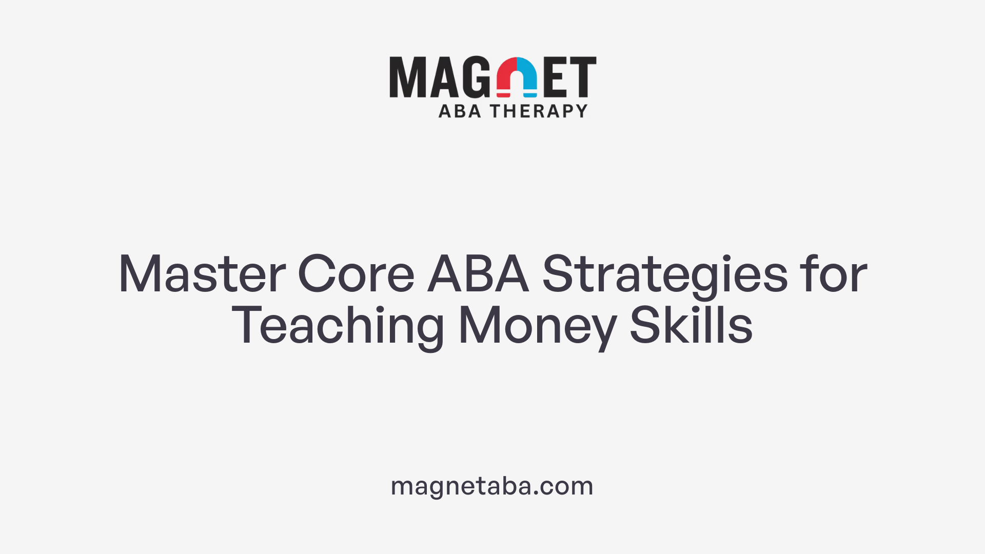 Master Core ABA Strategies for Teaching Money Skills