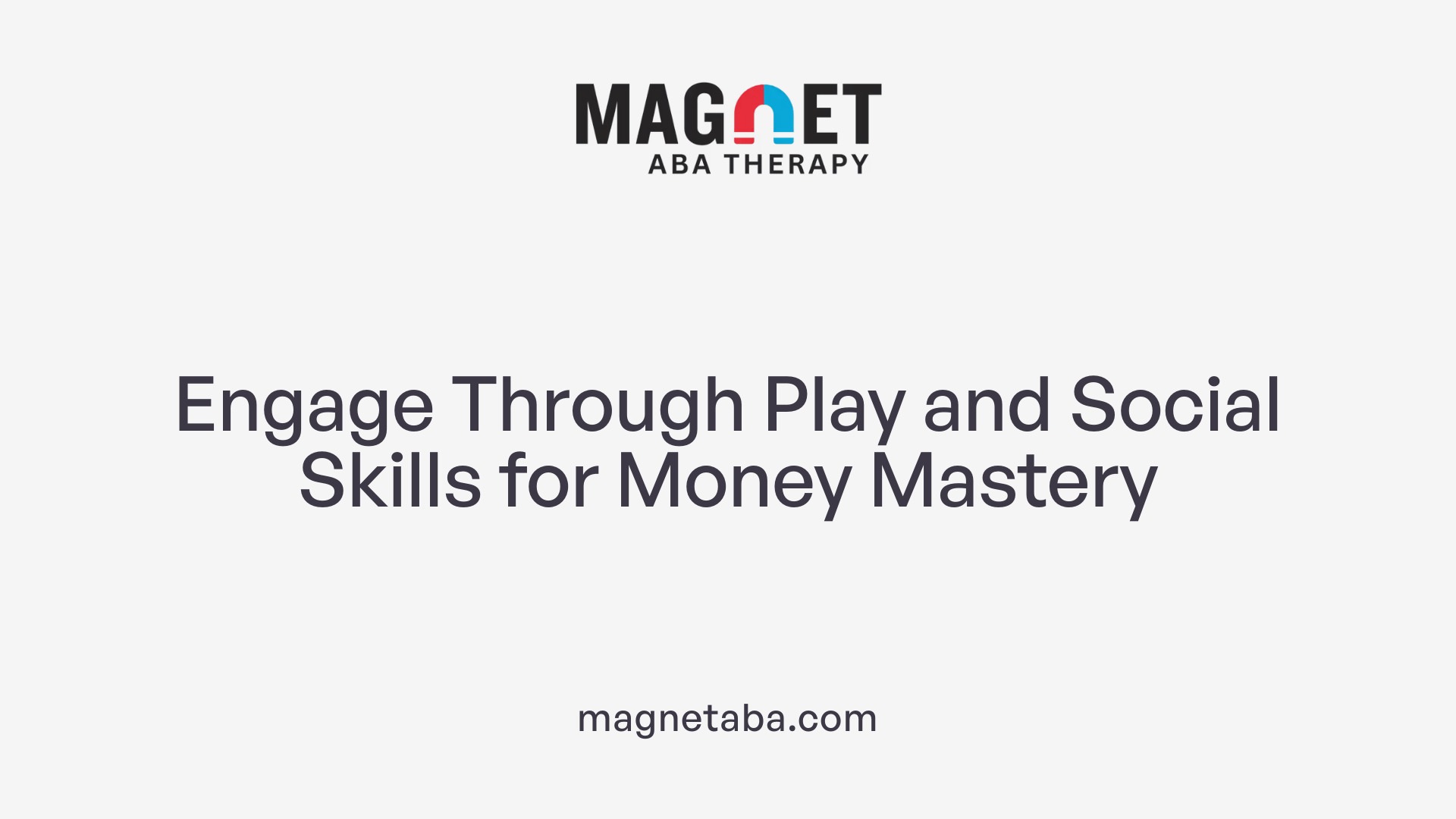 Engage Through Play and Social Skills for Money Mastery