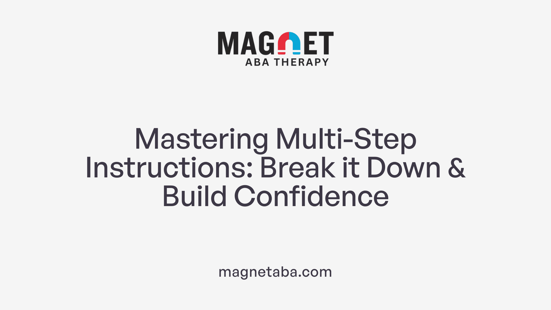Mastering Multi-Step Instructions: Break it Down &amp; Build Confidence