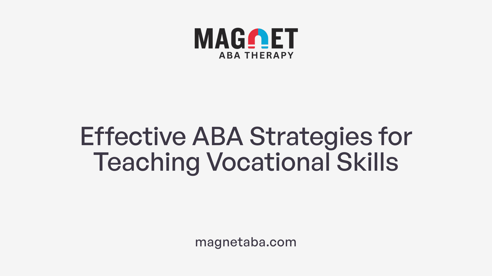 Effective ABA Strategies for Teaching Vocational Skills