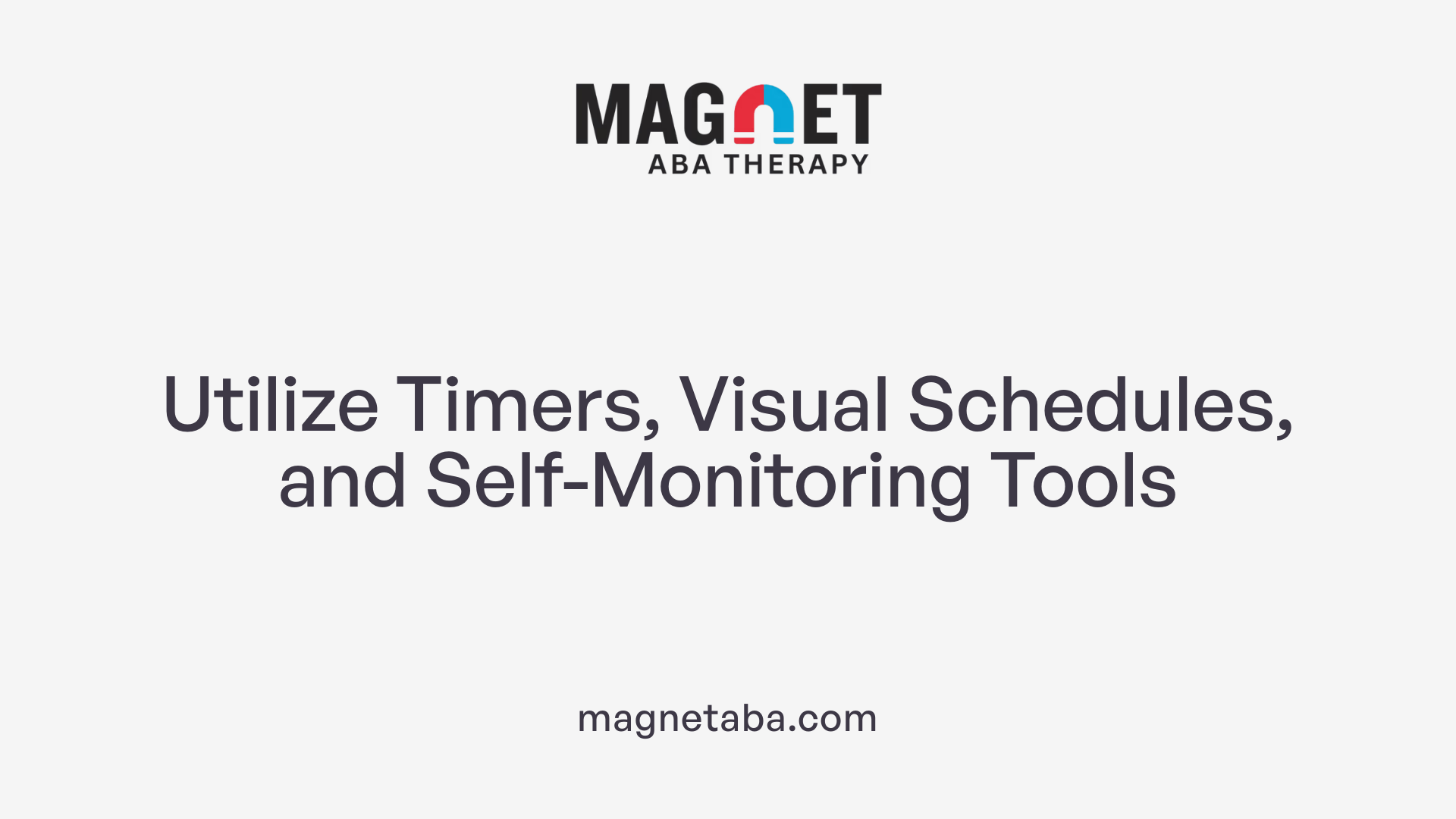 Utilize Timers, Visual Schedules, and Self-Monitoring Tools