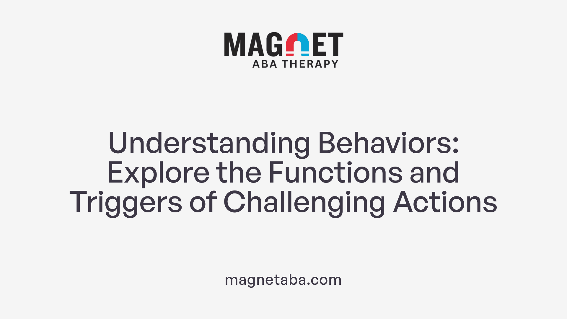 Understanding Behaviors: Explore the Functions and Triggers of Challenging Actions
