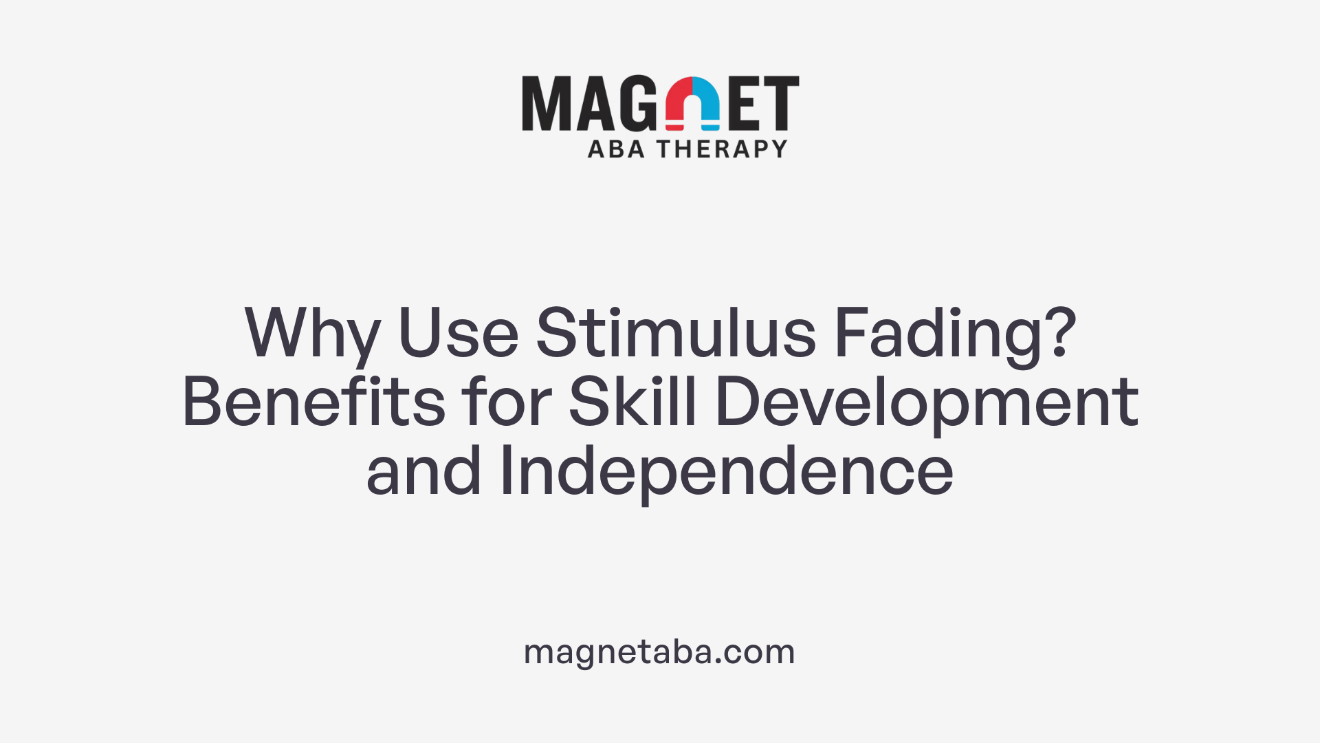 Why Use Stimulus Fading? Benefits for Skill Development and Independence