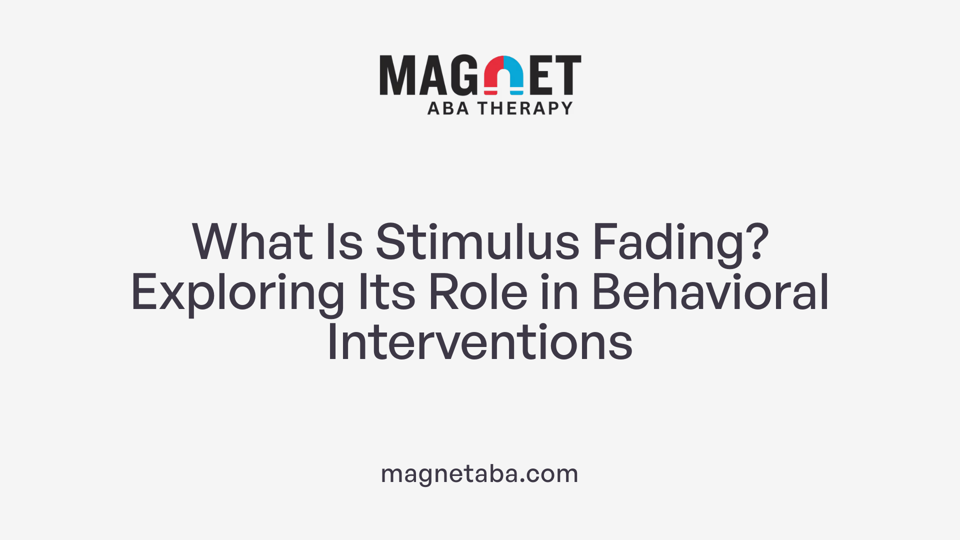 What Is Stimulus Fading? Exploring Its Role in Behavioral Interventions