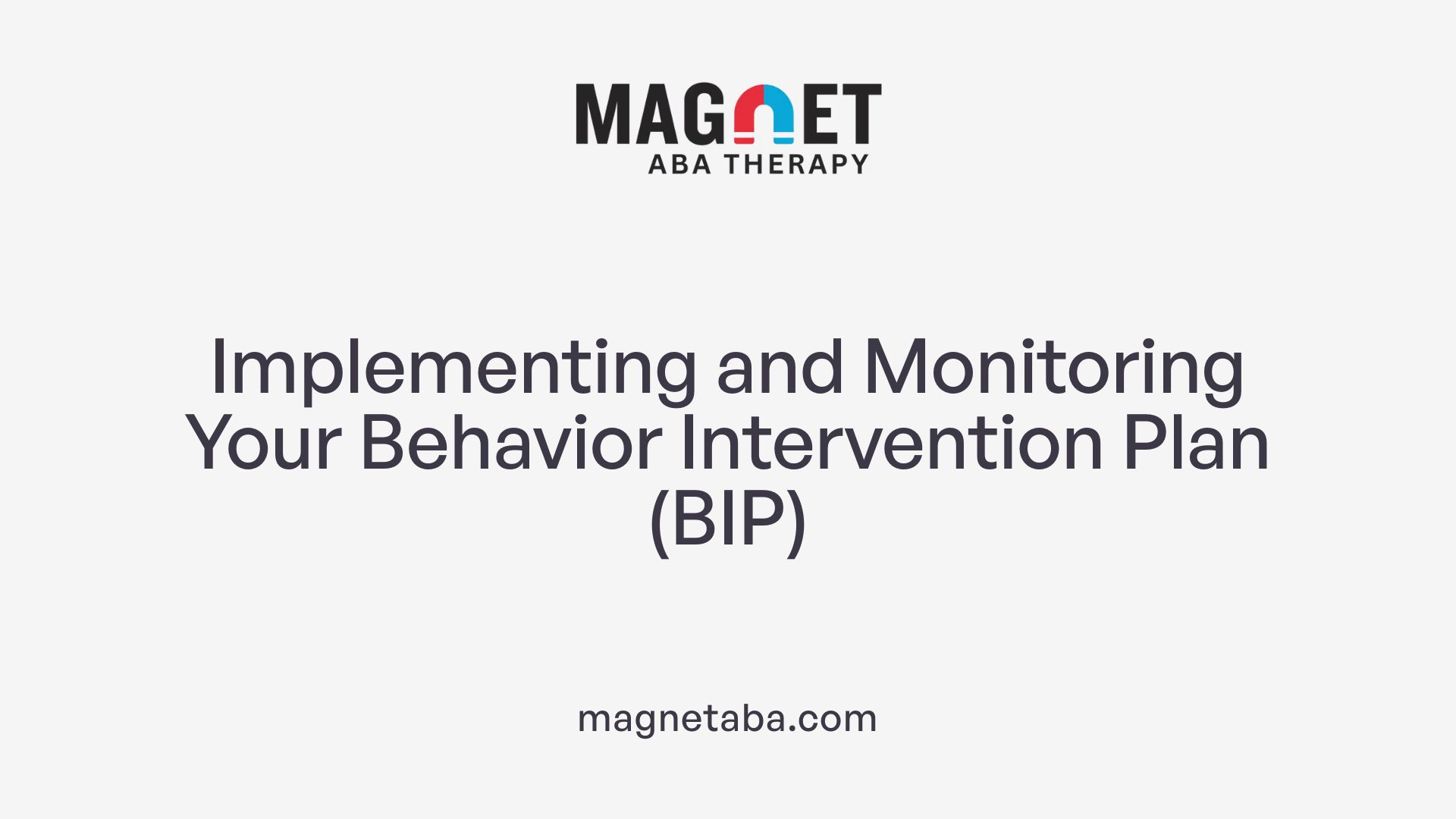 Implementing and Monitoring Your Behavior Intervention Plan (BIP)