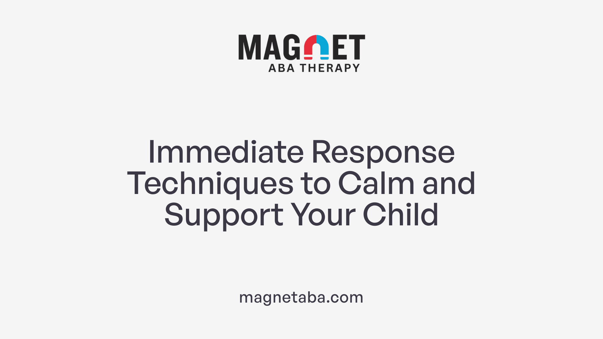 Immediate Response Techniques to Calm and Support Your Child