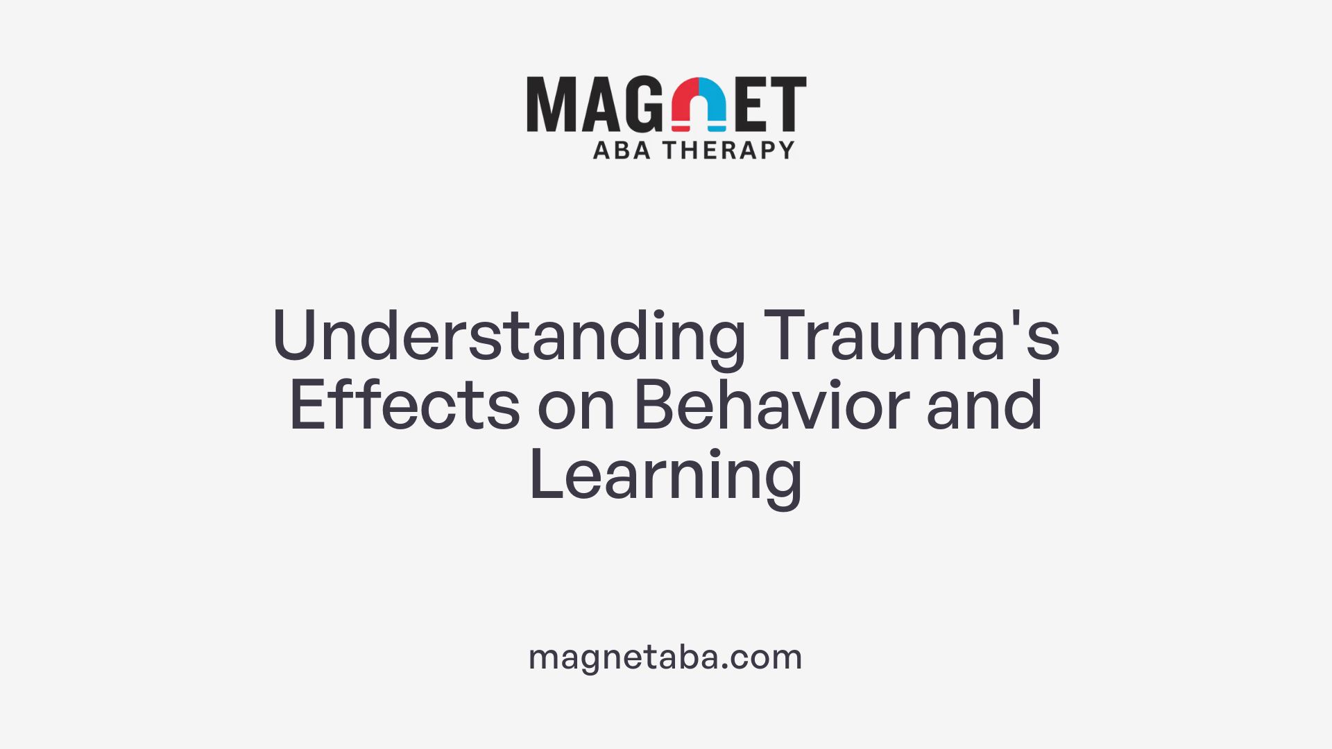 Understanding Trauma's Effects on Behavior and Learning